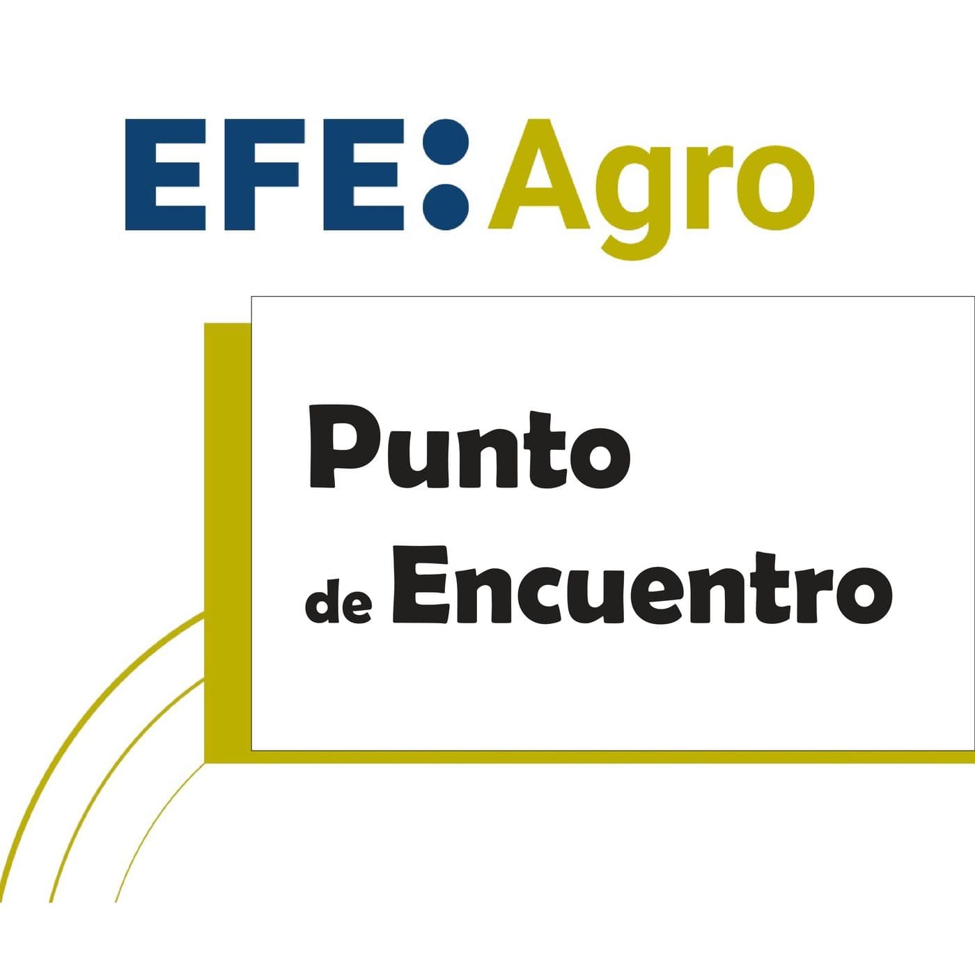 EFEAGRO Punto de encuentro - Podcasts