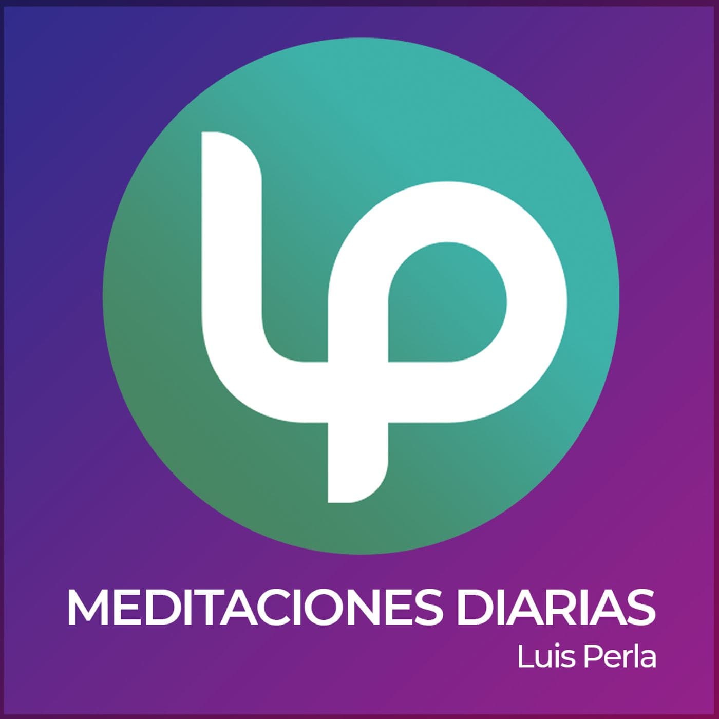Meditaciones diarias | Luis Perla - Podcasts