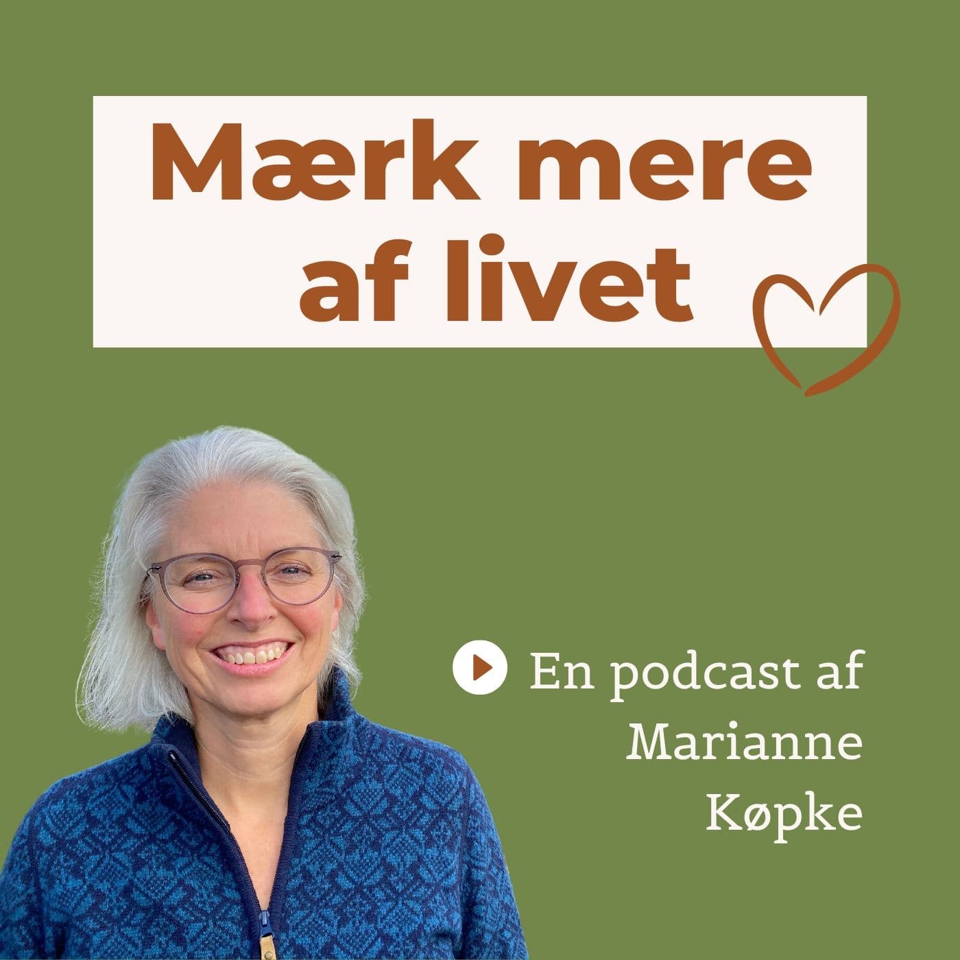 Mærk mere af livet - af Marianne Køpke - Podcast