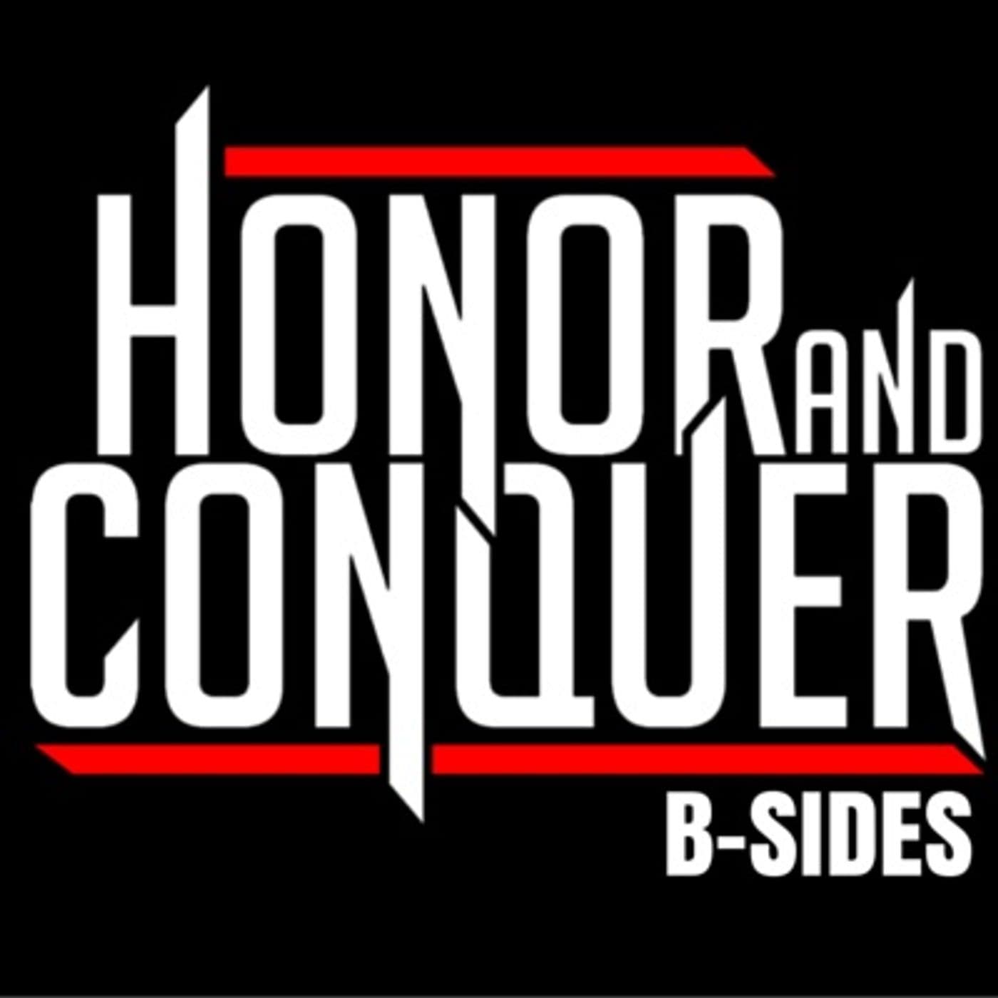 Honor & Conquer: B-Sides - Podcasts