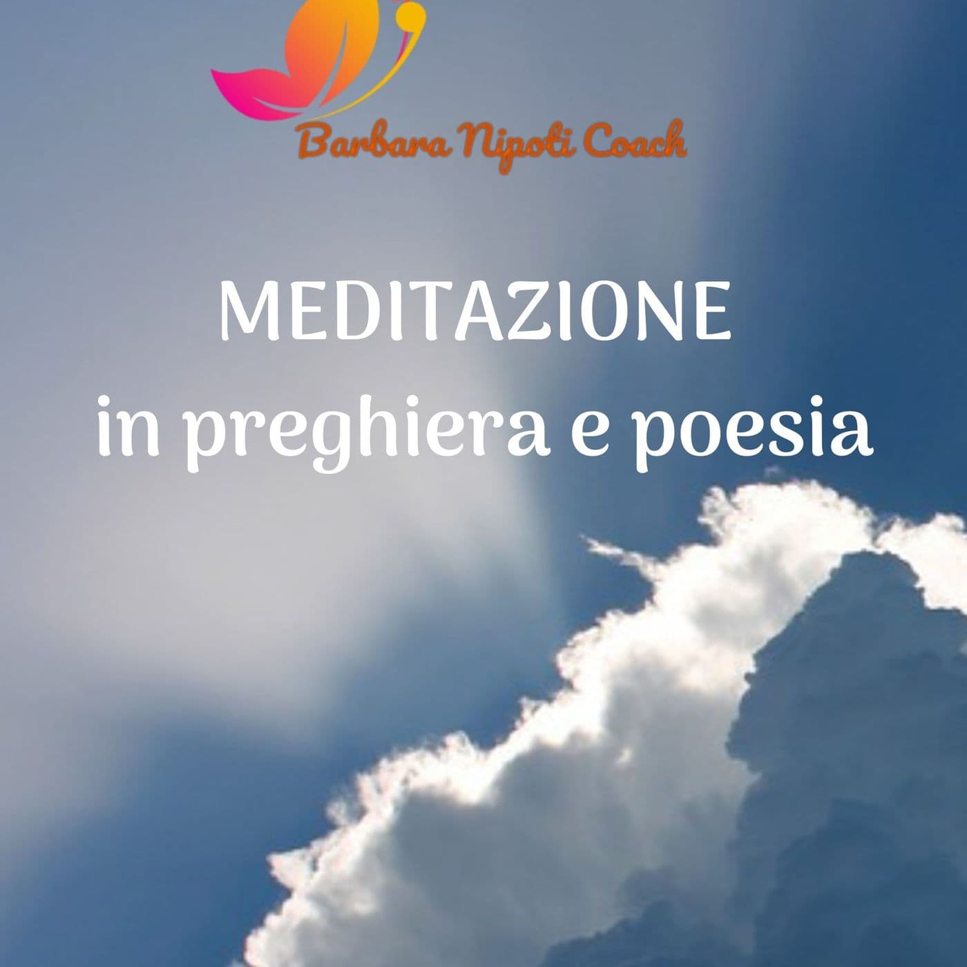 Meditazione in preghiera e poesia di Barbara Nipoti - Podcasts