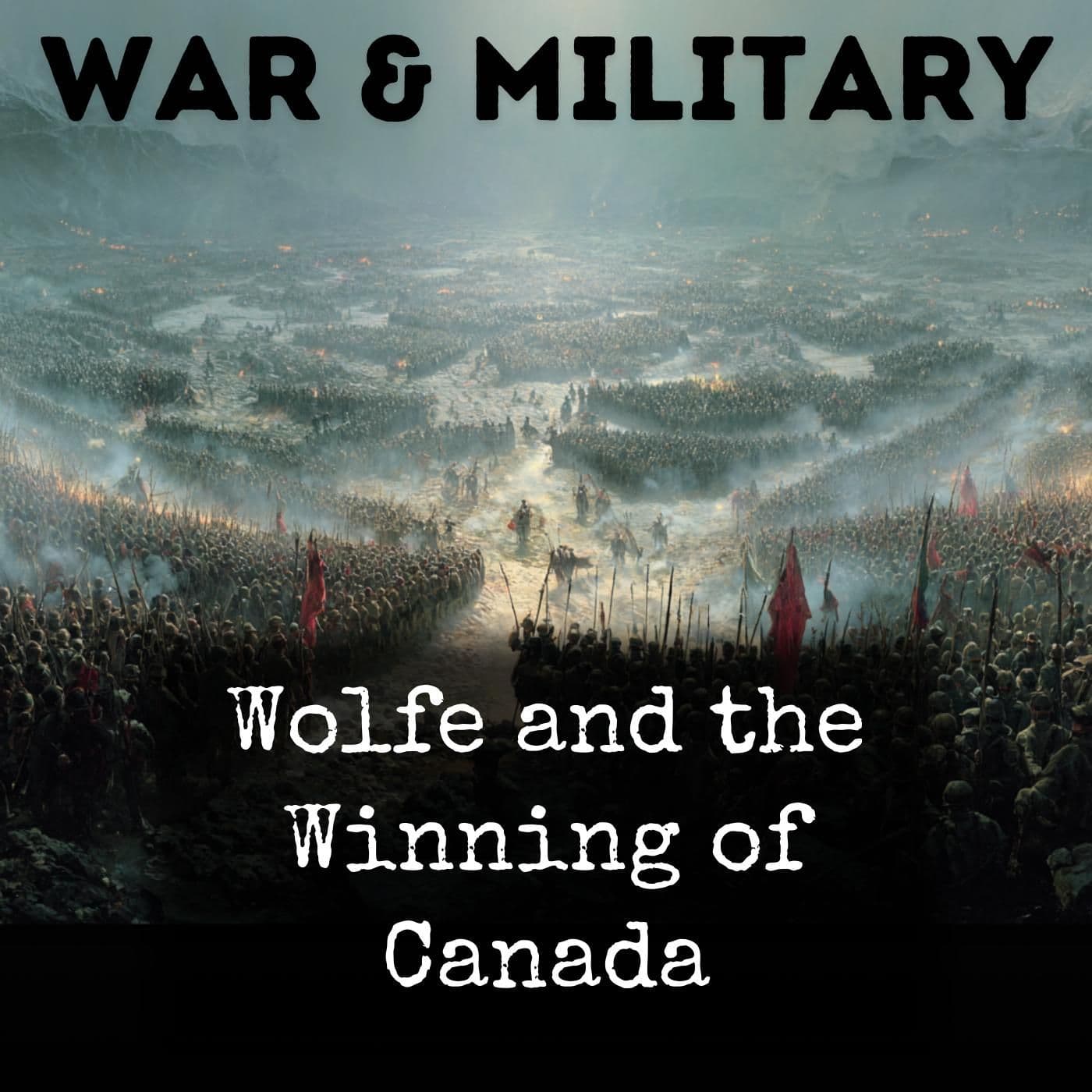 Wolfe and the Winning of Canada - Podcasts