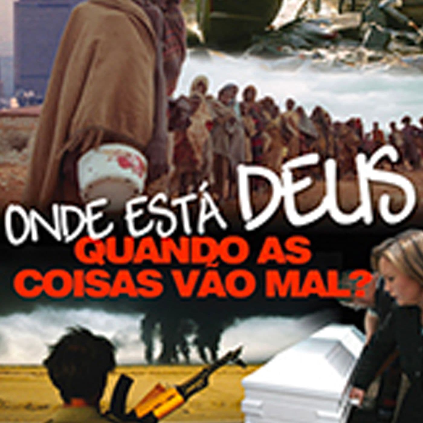 Onde Está Deus Quando as Coisas Vão Mal? - Podcasts