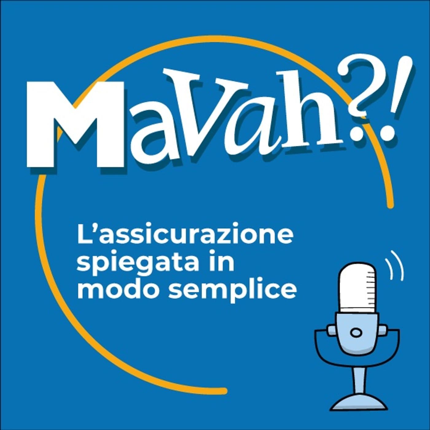 MaVah?! L'assicurazione spiegata in modo semplice - Podcast
