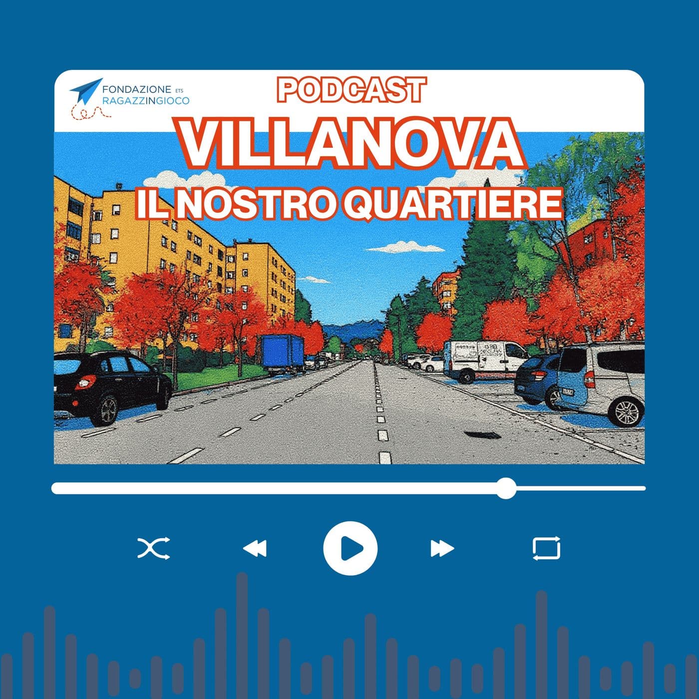 Villanova, il nostro quartiere - Podcast
