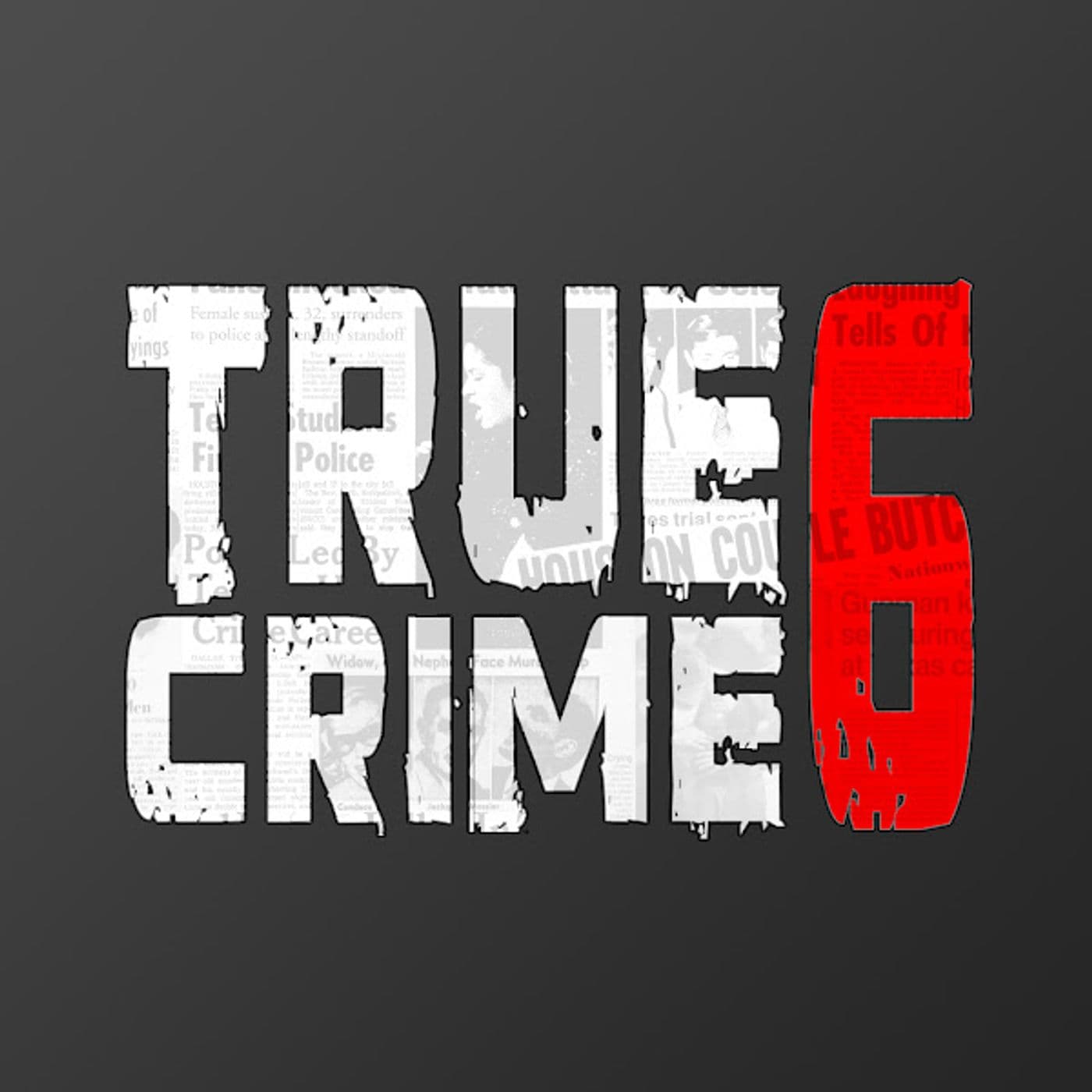 True Crime 6 Podcast - Podcast