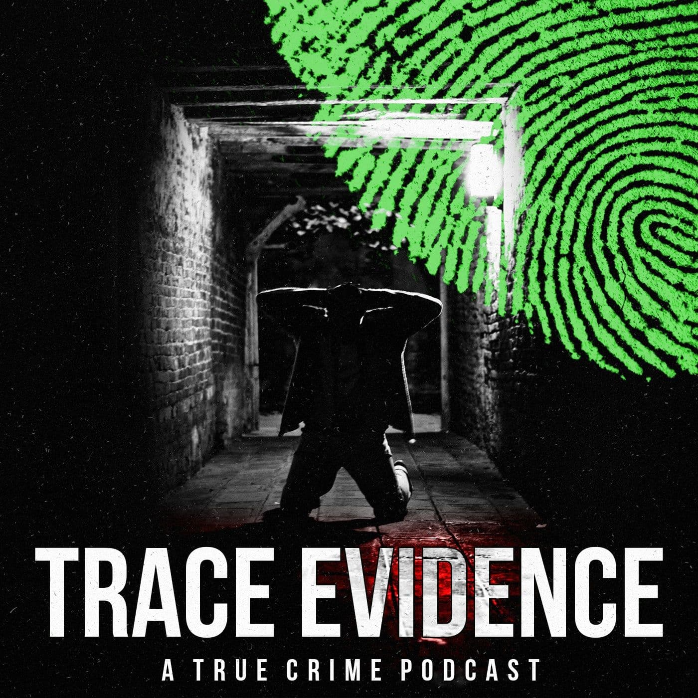 Trace Evidence - Podcasts