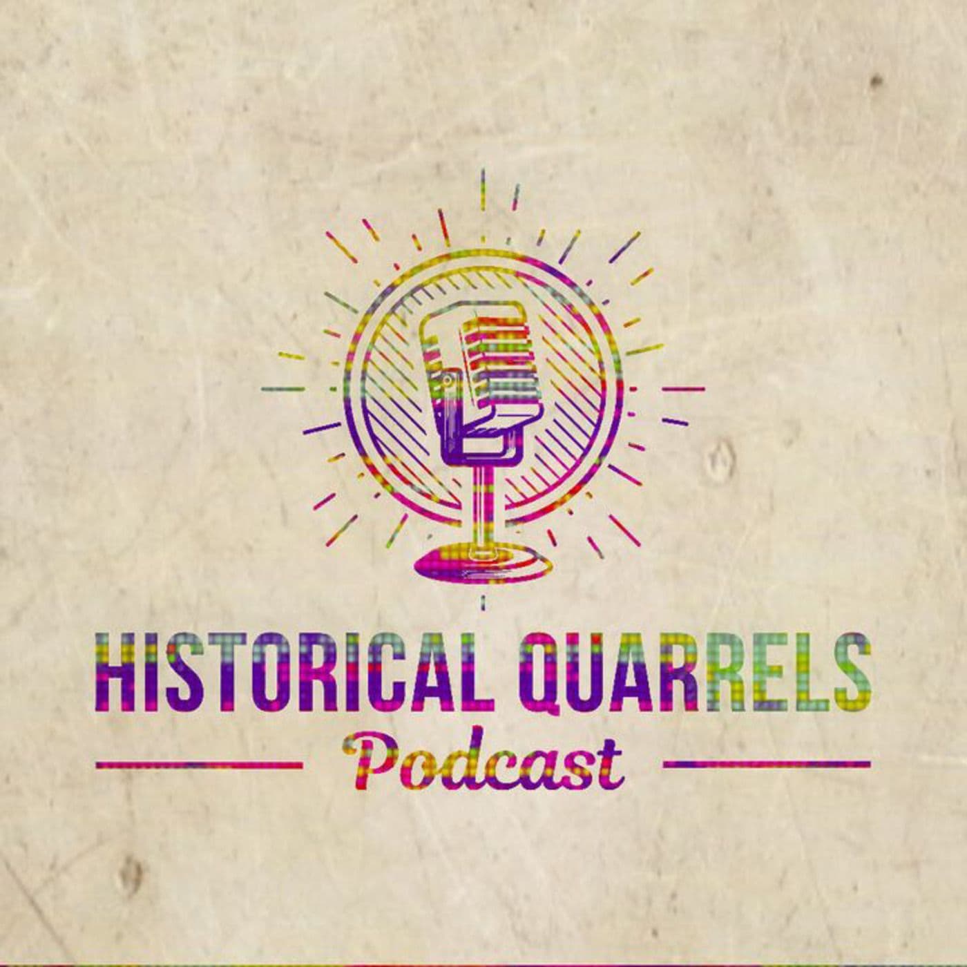 Historical Quarrels - Podcasts