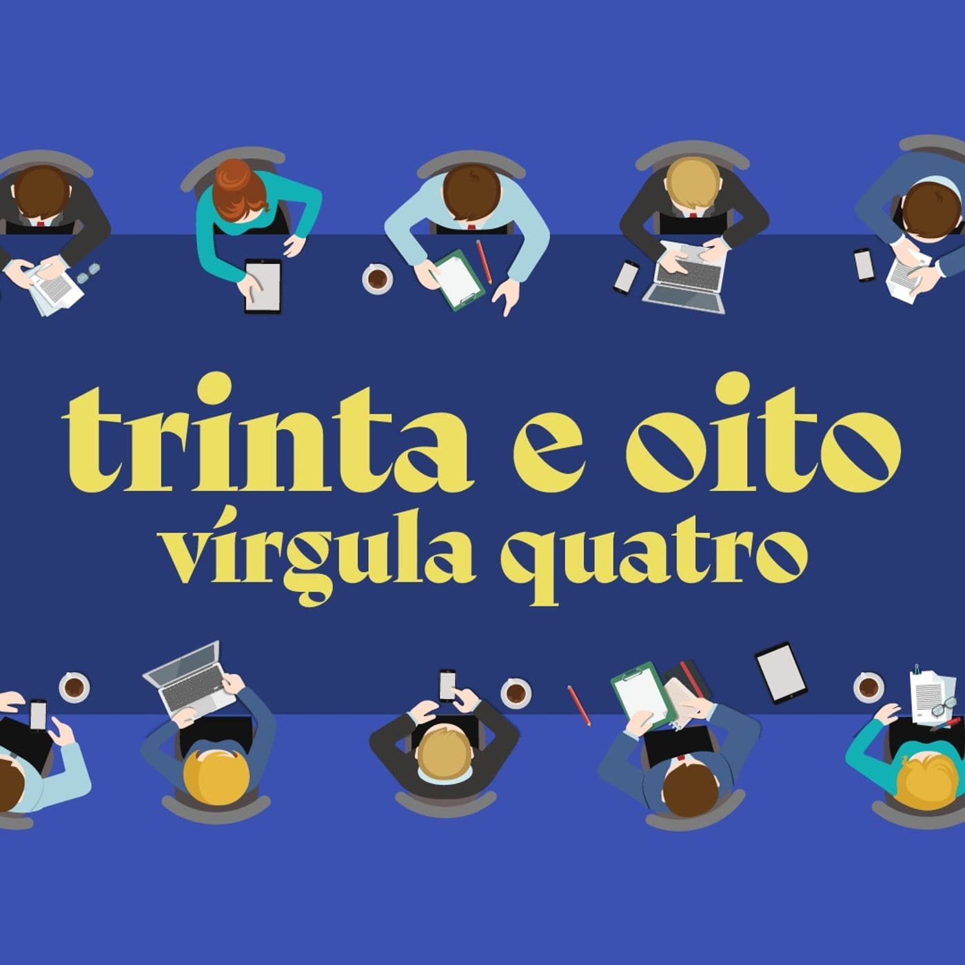 Trinta e oito vírgula quatro - Podcasts