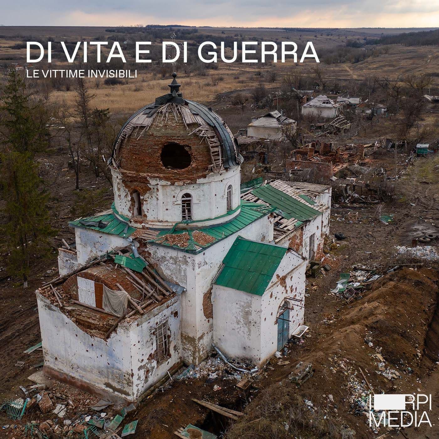 Di Vita e Di Guerra - Le vittime invisibili - Podcast