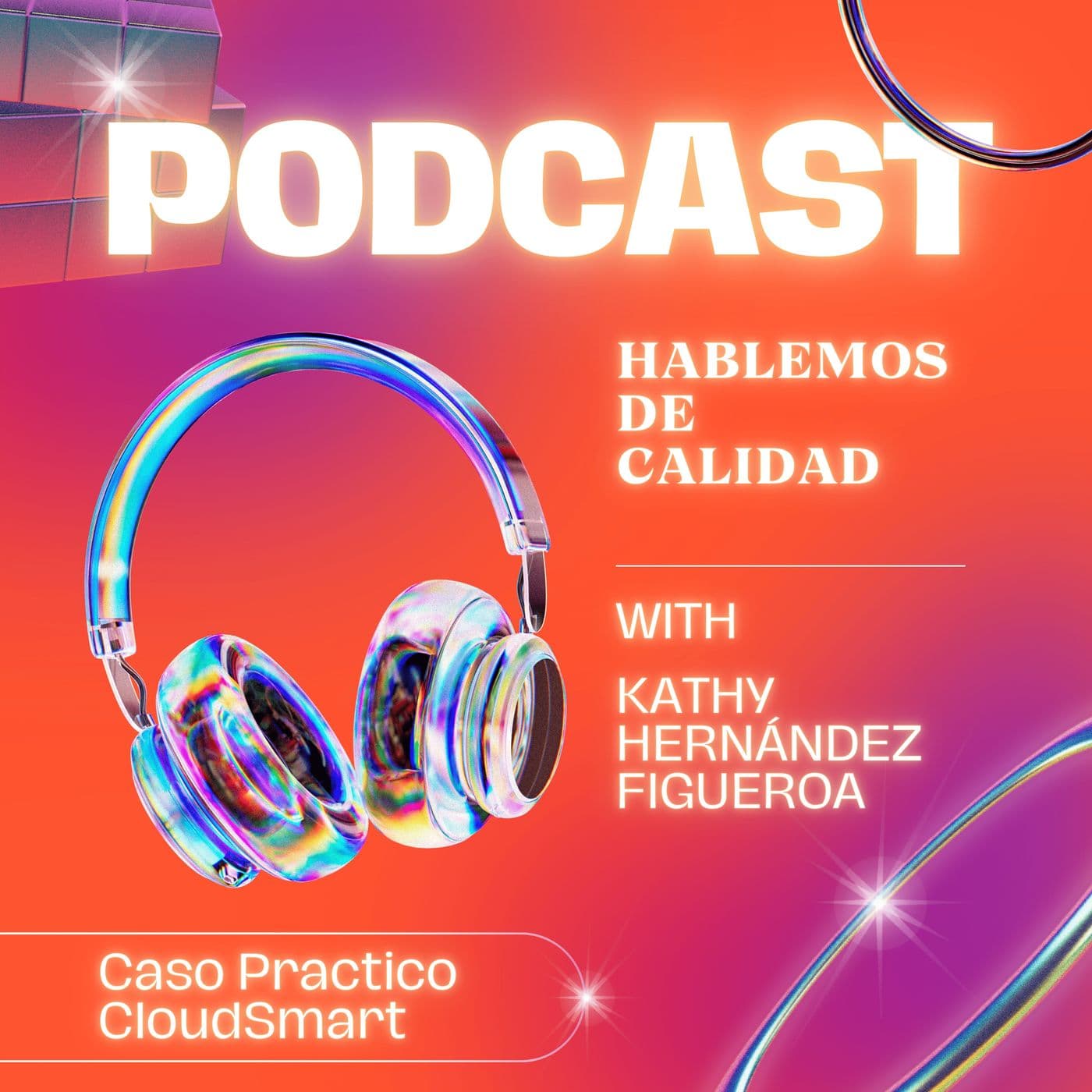Hablemos de Calidad - Caso CloudSmart - Podcasts