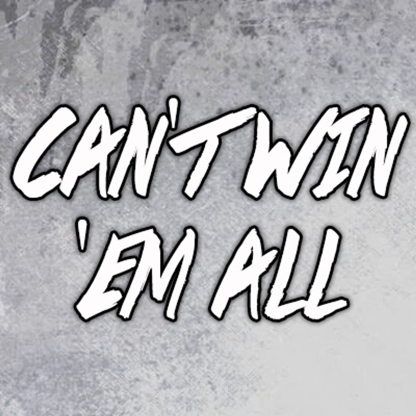 Can't Win 'Em All - Podcasts