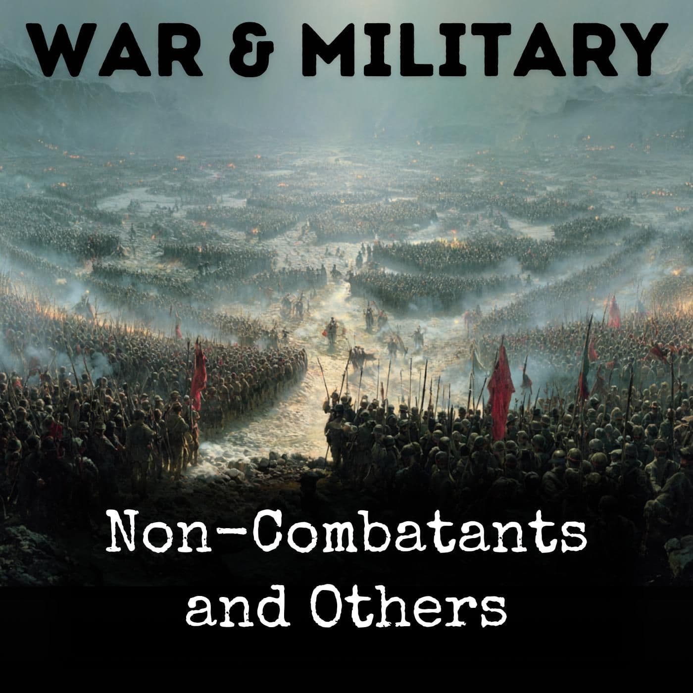 Non-Combatants and Others - بودكاست