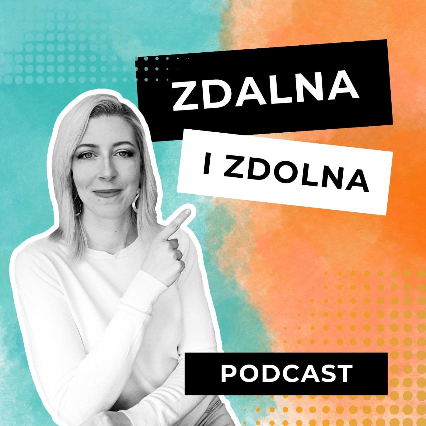 Zdalna i Zdolna - Podcasty