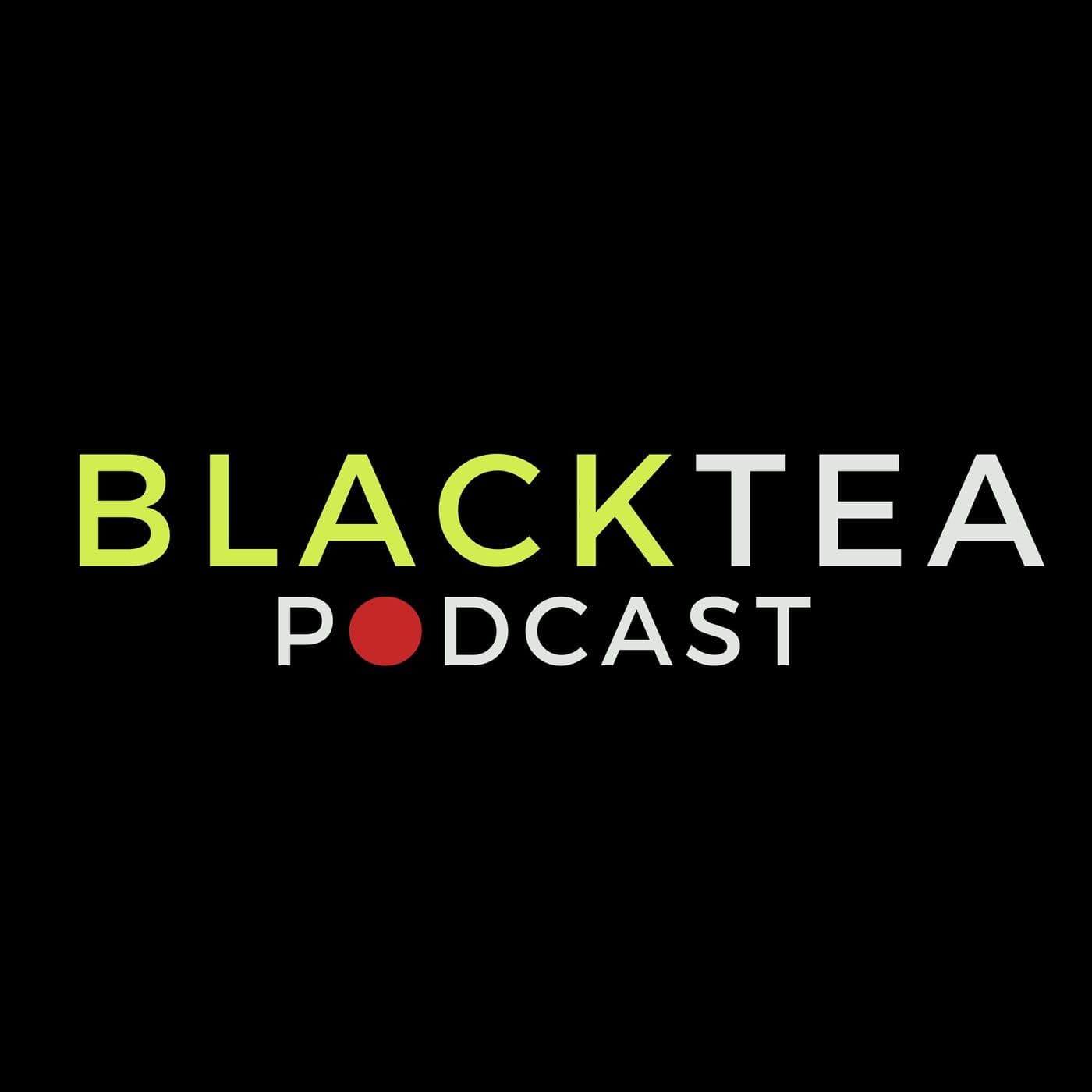 Blacktea Podcast - Podcasty