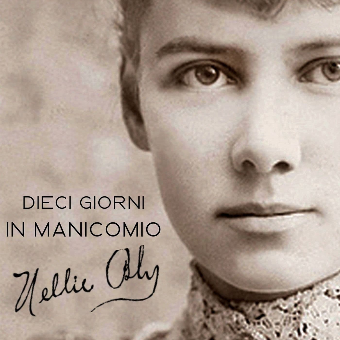Nellie Bly - Dieci giorni in manicomio - Podcasts