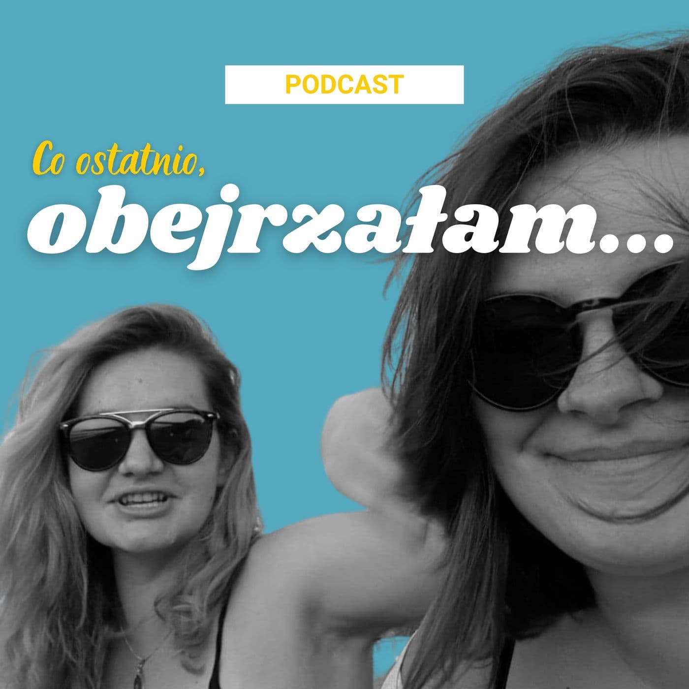 obejrzałam... - Podcasty