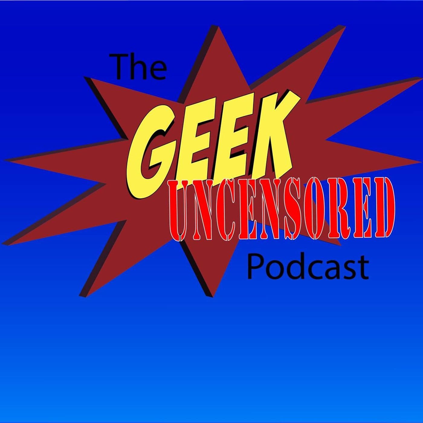 Geek: Uncensored Episodes - Podcasts