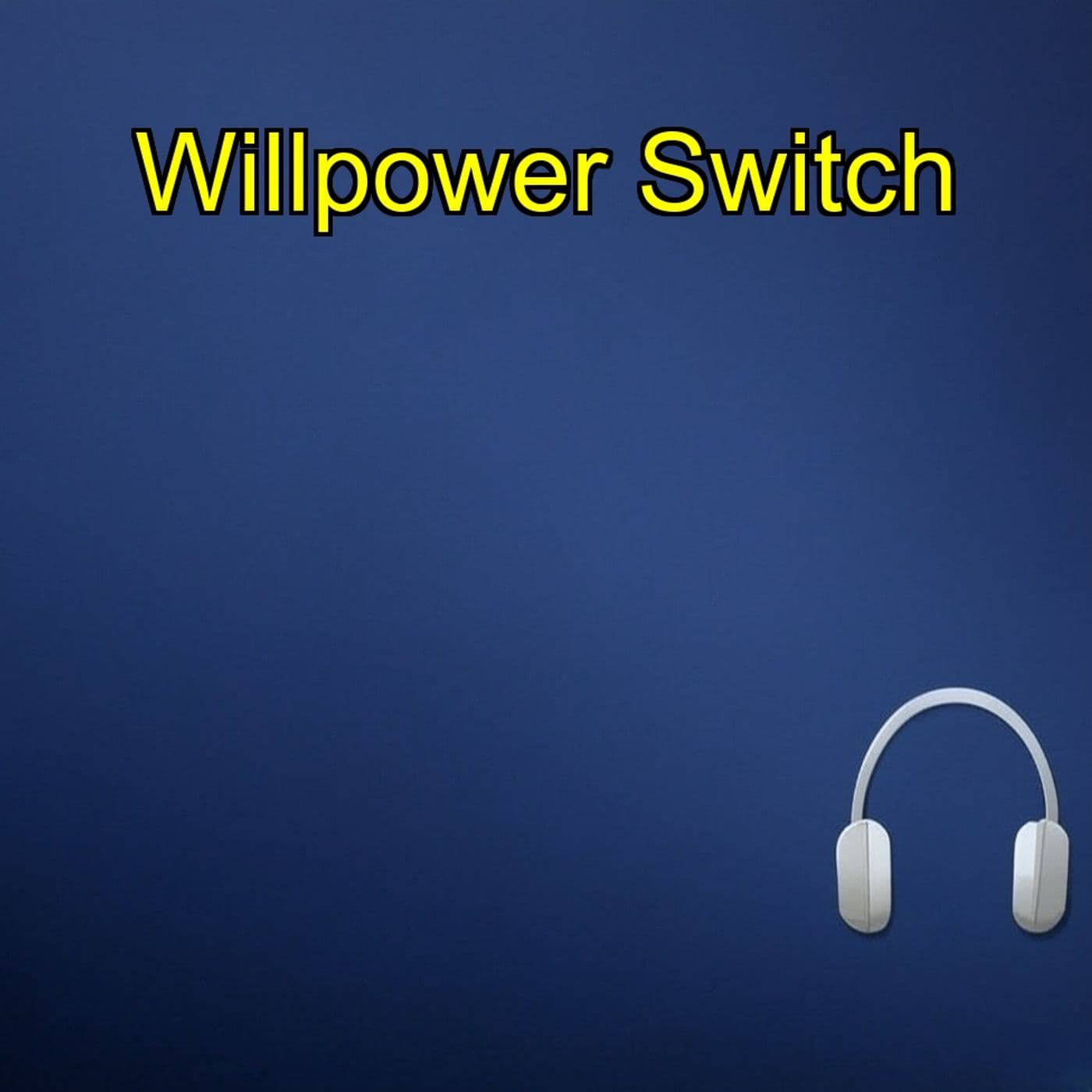 The Willpower Switch | Train Focus & Discipline - Podcasts