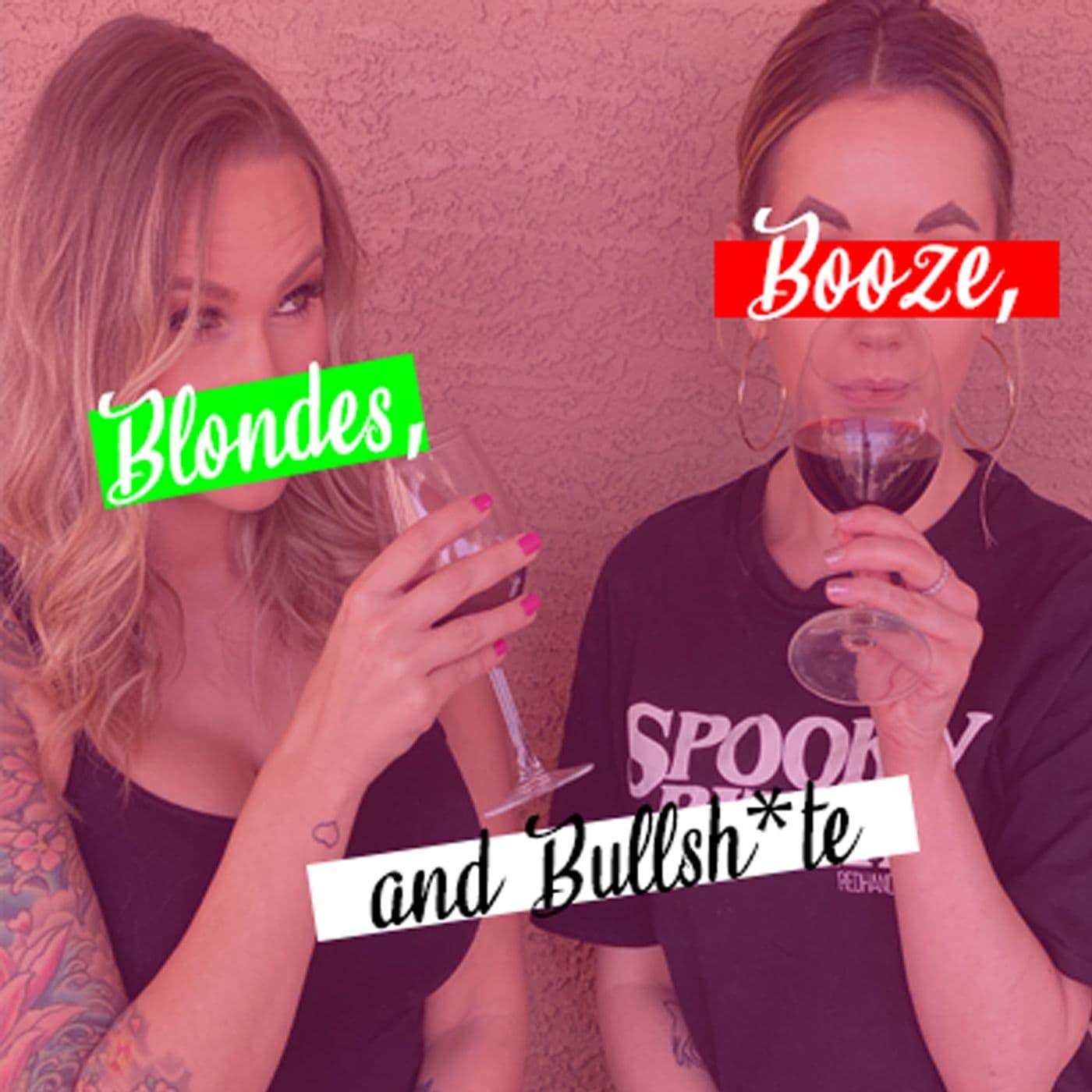 Blondes, Booze, and Bullsh*te - Podcasts