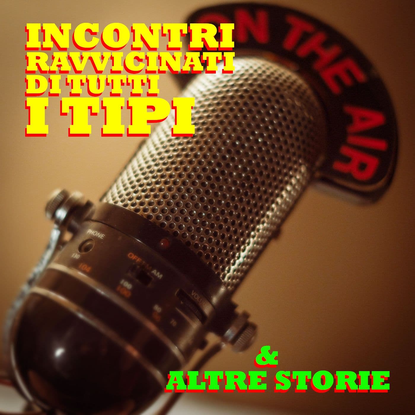 Incontri Ravvicinati Di Tutti i Tipi - Podcast