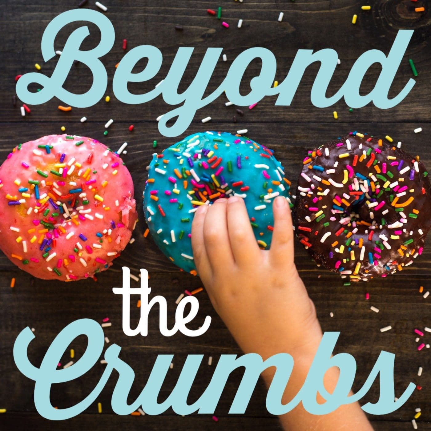 Beyond the Crumbs - Podcasts
