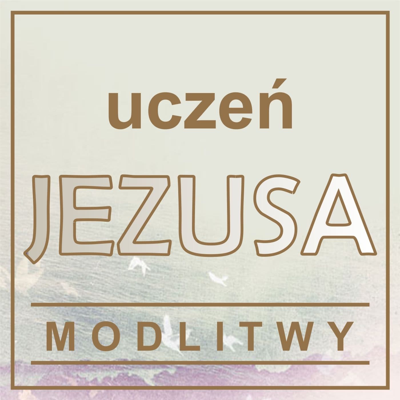 MODLITWY - Uczeń Jezusa - Podcasty