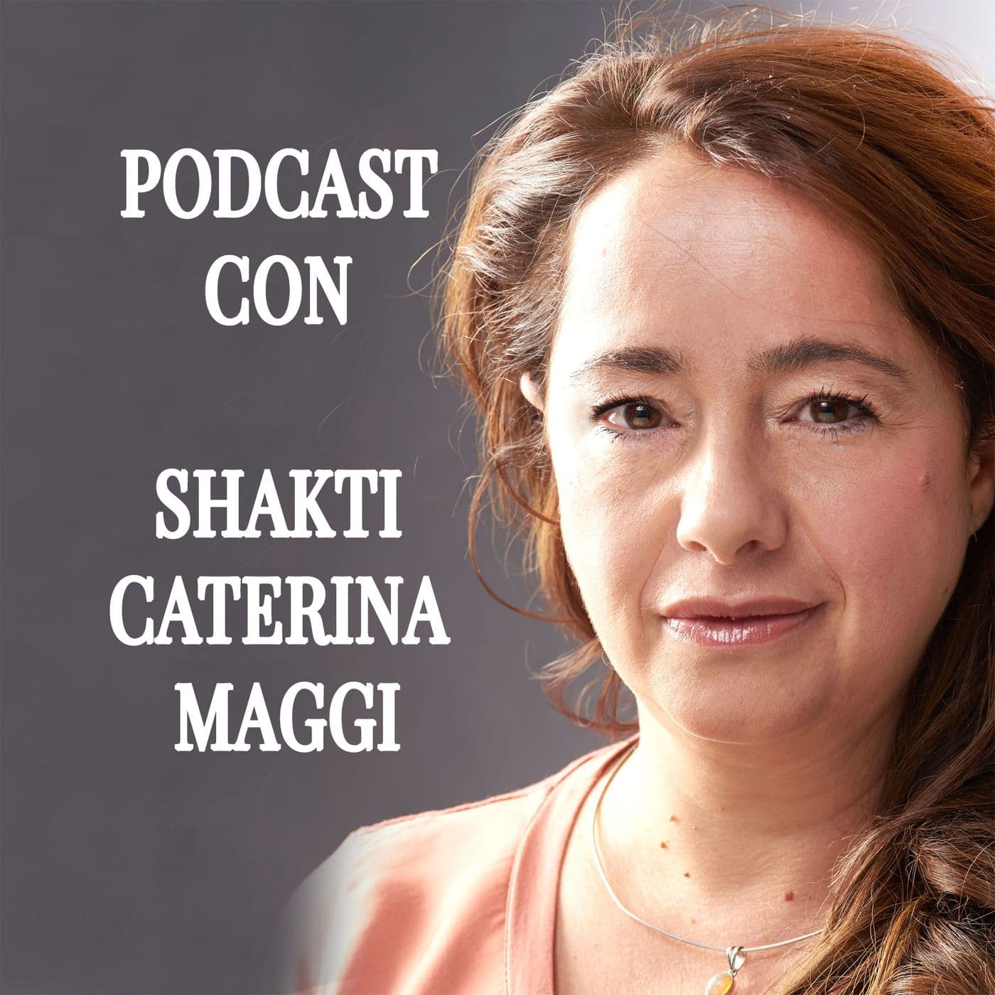 Satsang con Shakti Caterina Maggi - insegnamenti spirituali e non dualità - Podcast