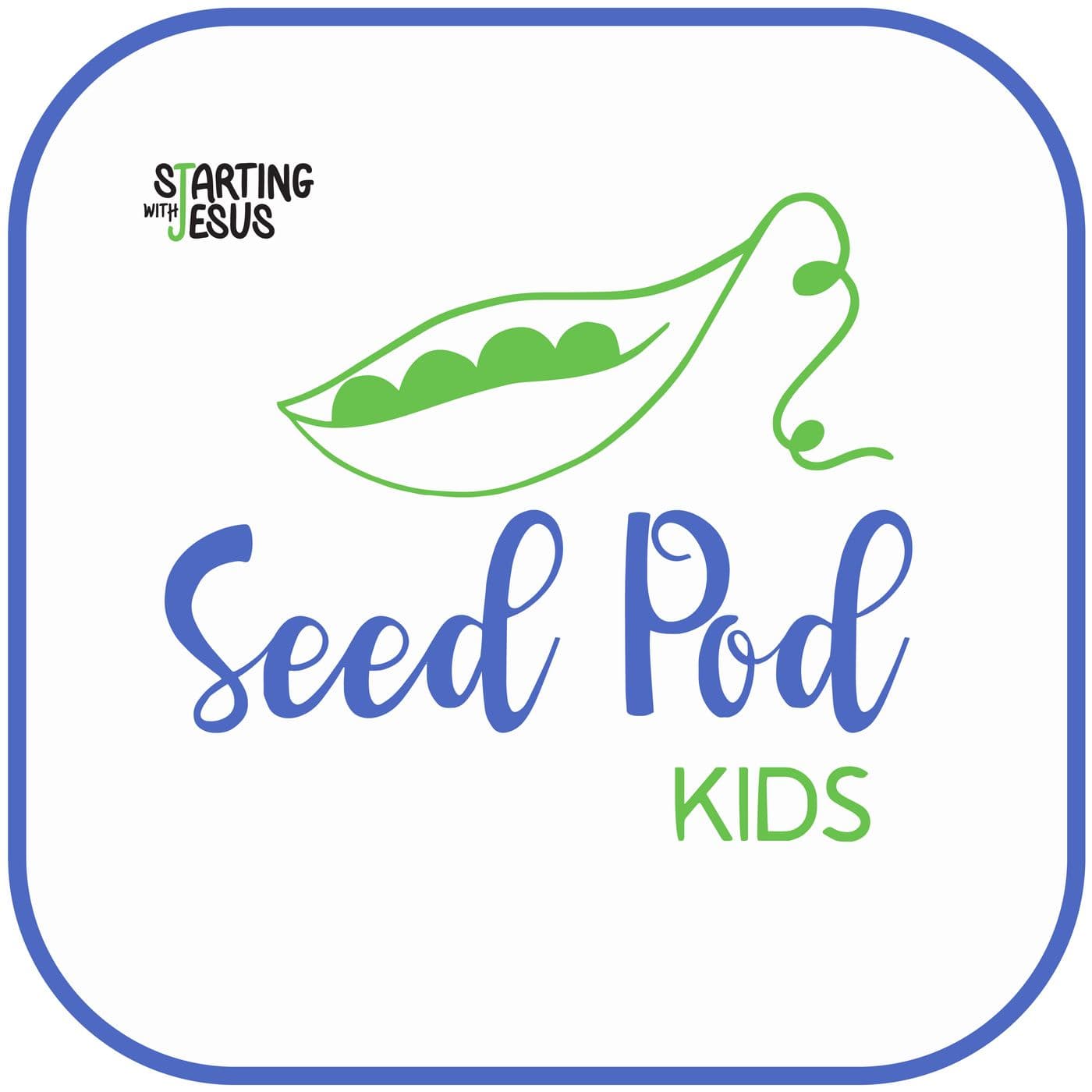 The SeedPod for Kids by Starting With Jesus - Podcasts