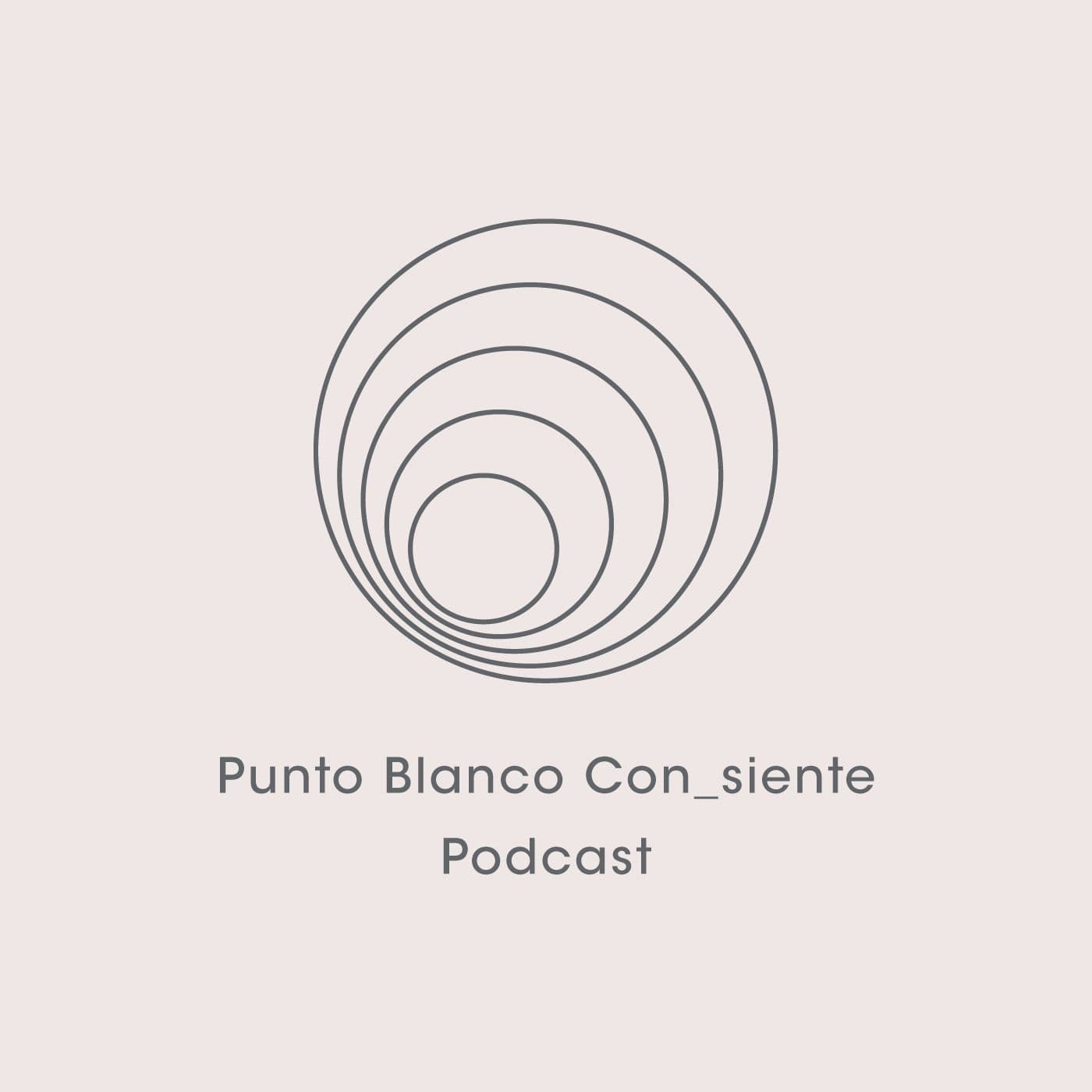 PUNTO BLANCO CON-SIENTE - Podcasts