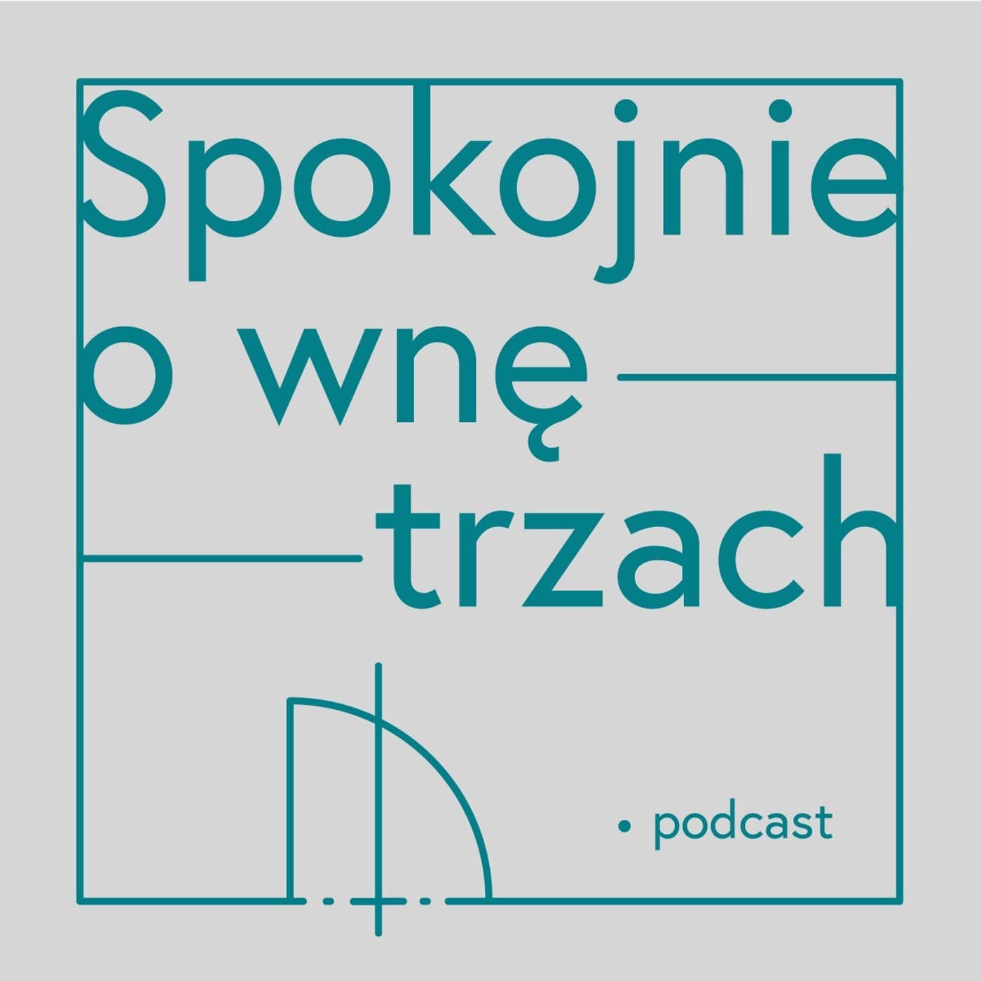 Spokojnie o wnętrzach. - Podcasty