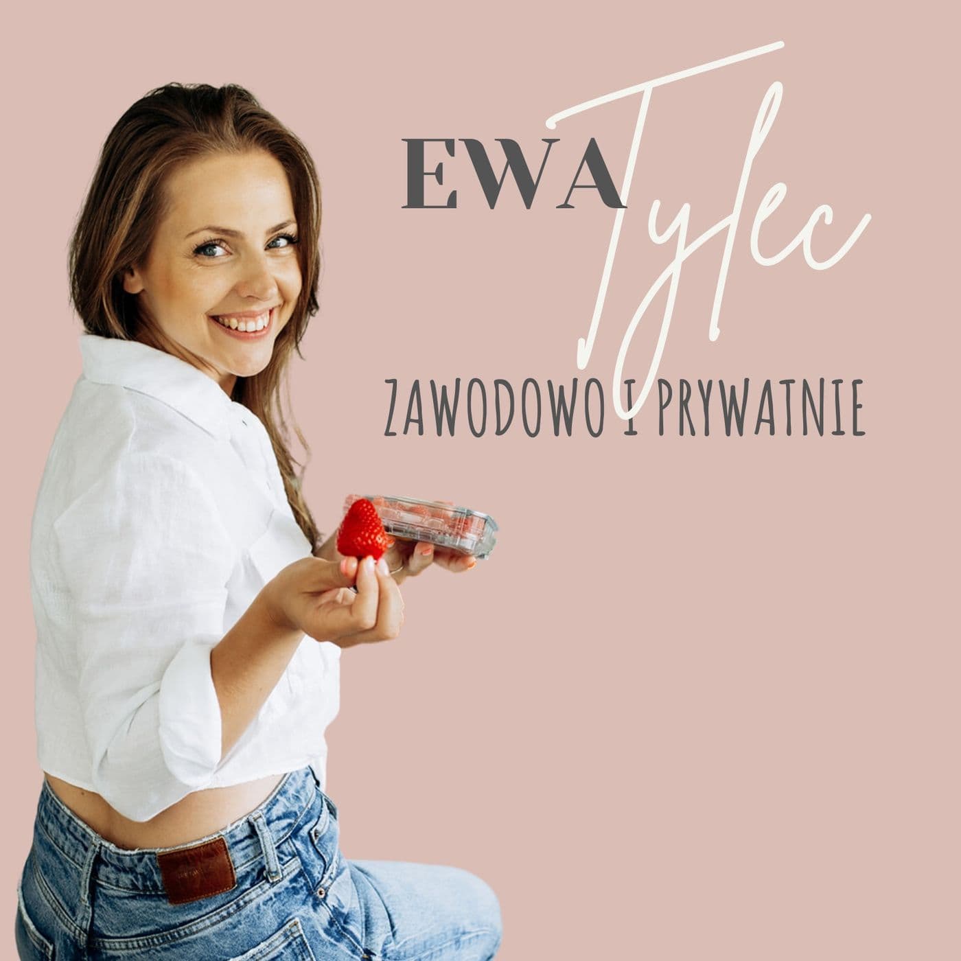 Ewa Tylec - zawodowo i prywatnie - Podcasty
