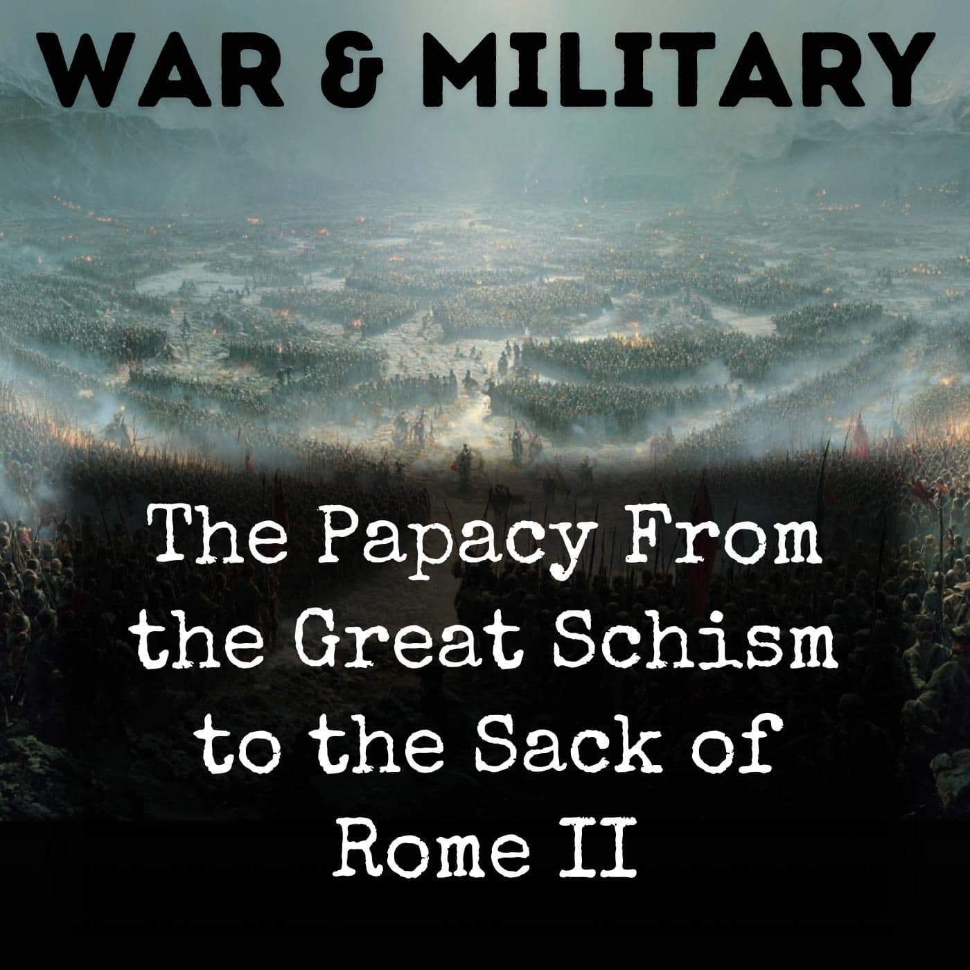The Papacy From the Great Schism to the Sack of Rome II - Podcasts