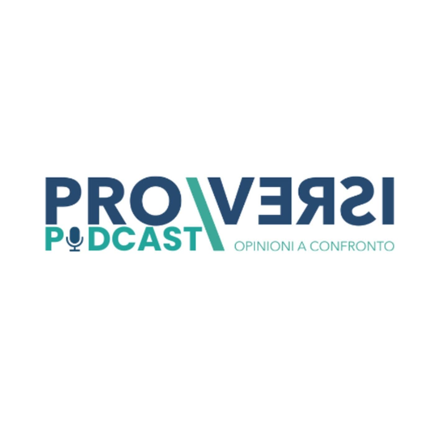 Proversi - Opinioni a Confronto - Podcasts