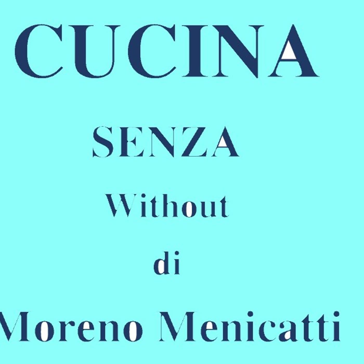Cucina senza di Moreno Menicatti - Podcast