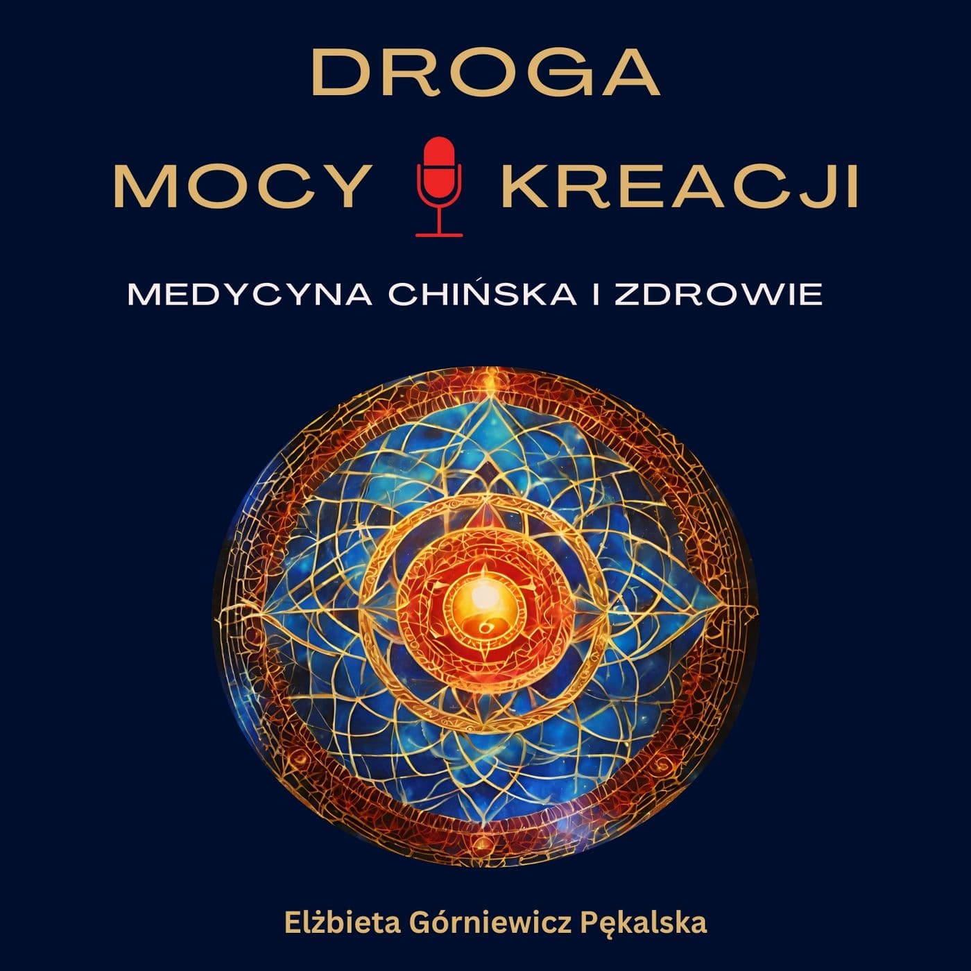 Droga Mocy i Kreacji: Medycyna Chińska i Zdrowie - Podcasty