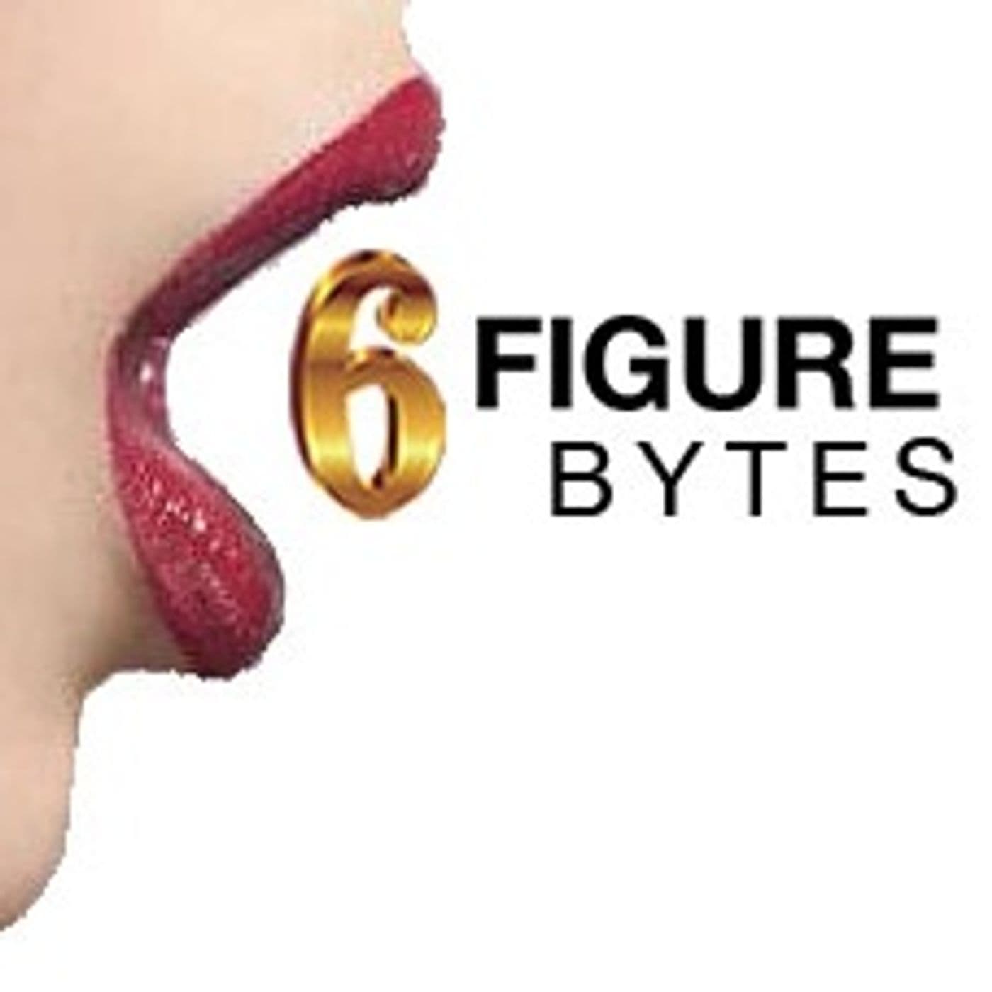 6 Figure Bytes - Podcasts