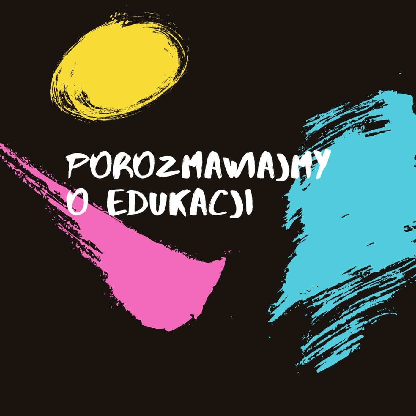 Porozmawiajmy o Edukacji - Podcasty
