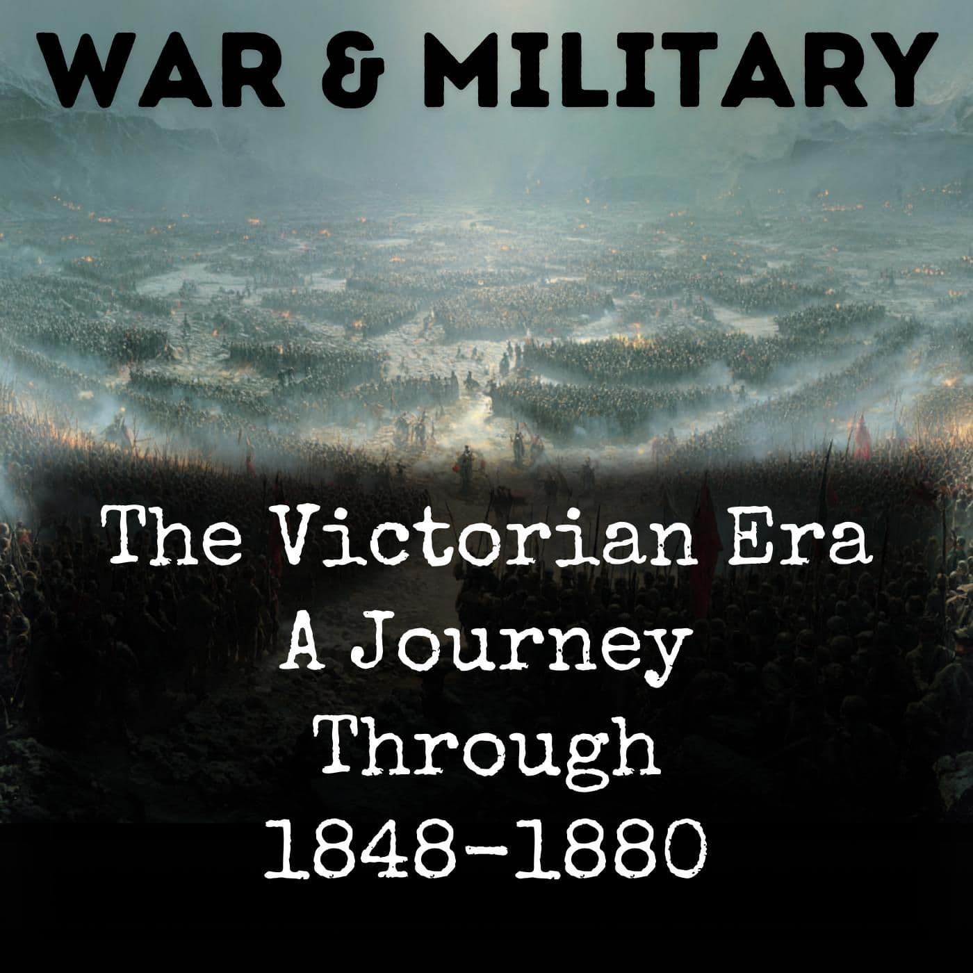 The Victorian Era A Journey Through 1848-1880 - Podcasts