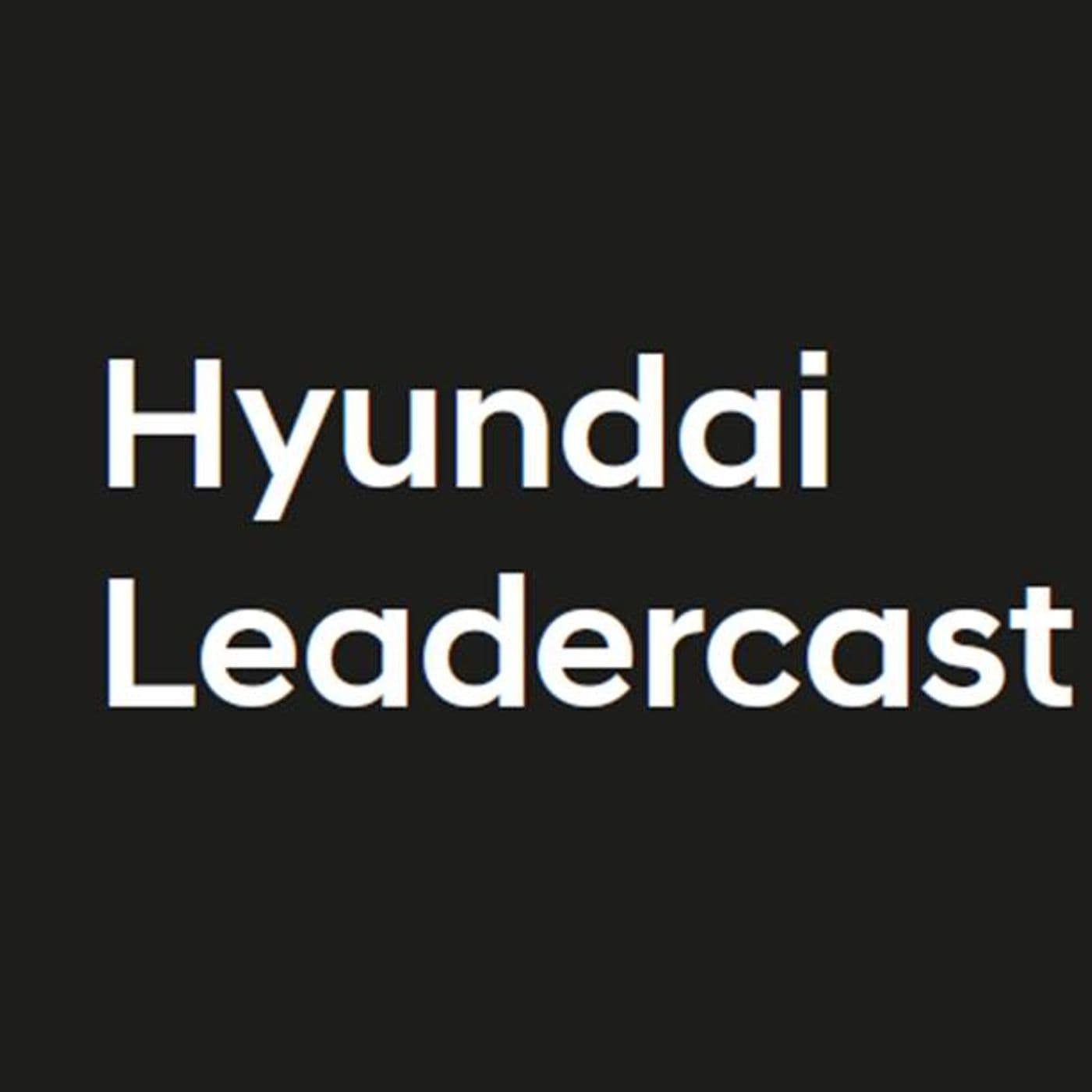 Hyundai Leadercast - Podcasts