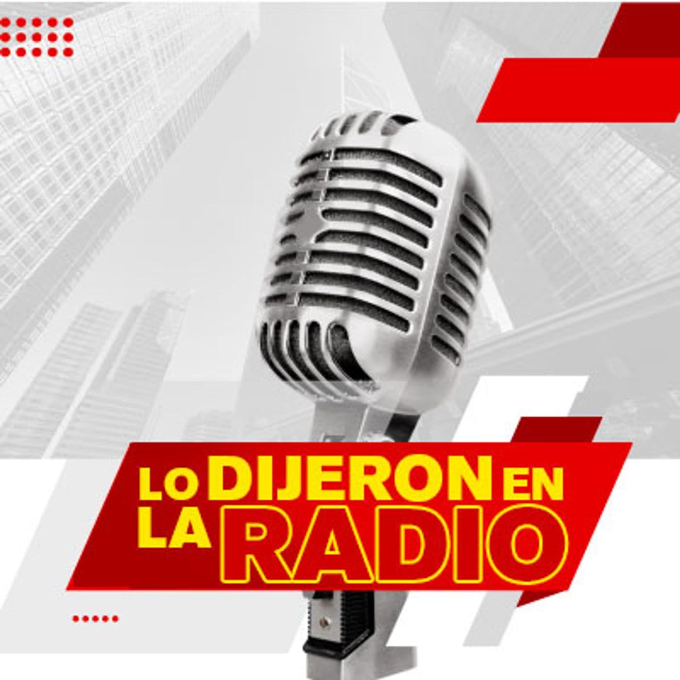 Lo dijeron en la radio - Podcasts