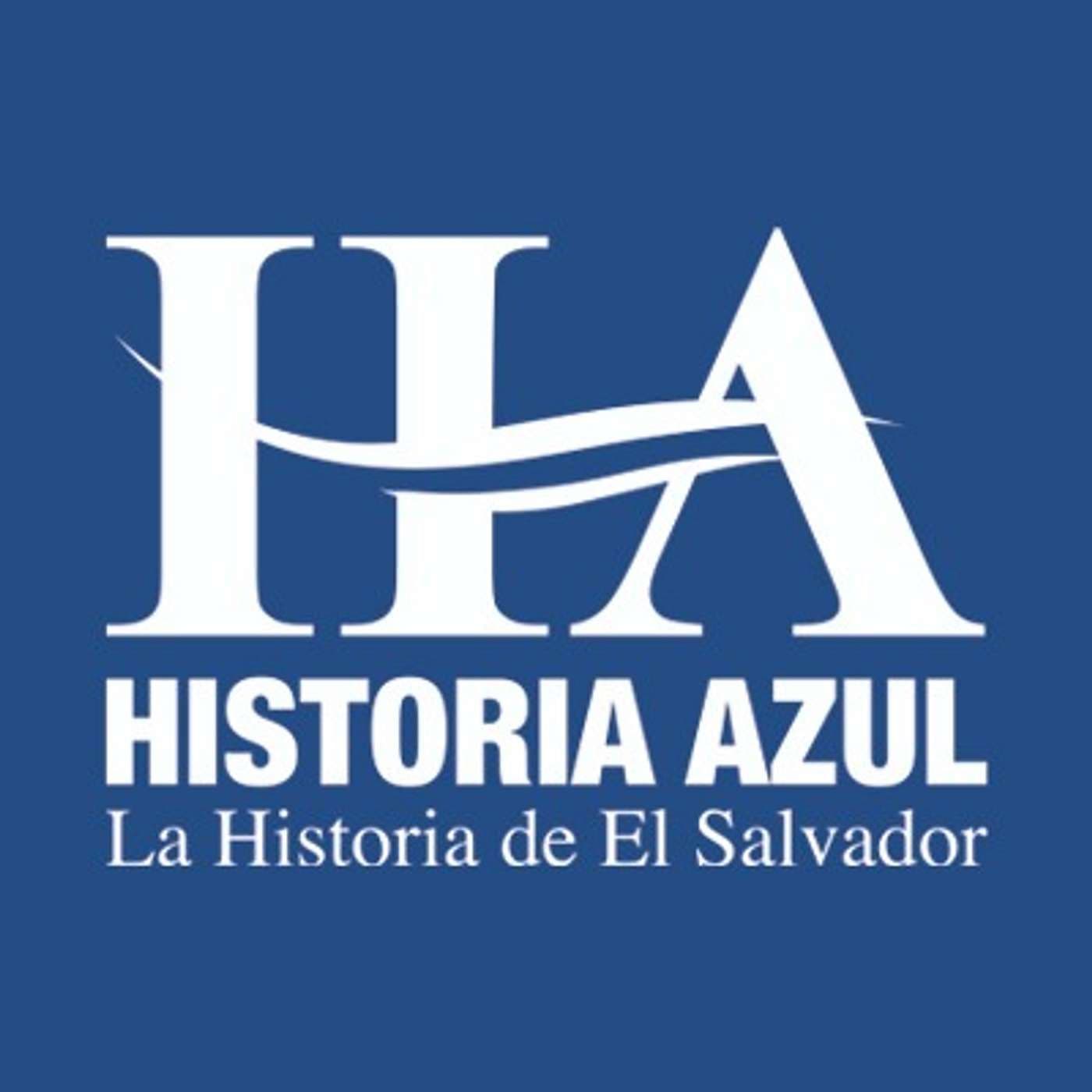 Historia Azul - La Historia de El Salvador - Podcast