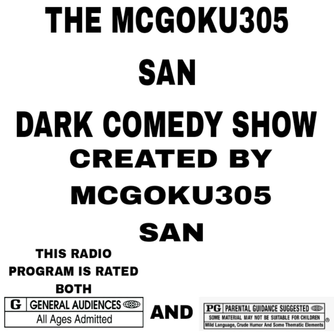 THE MCGOKU305 SAN DARK COMEDY SHOW - Podcasts