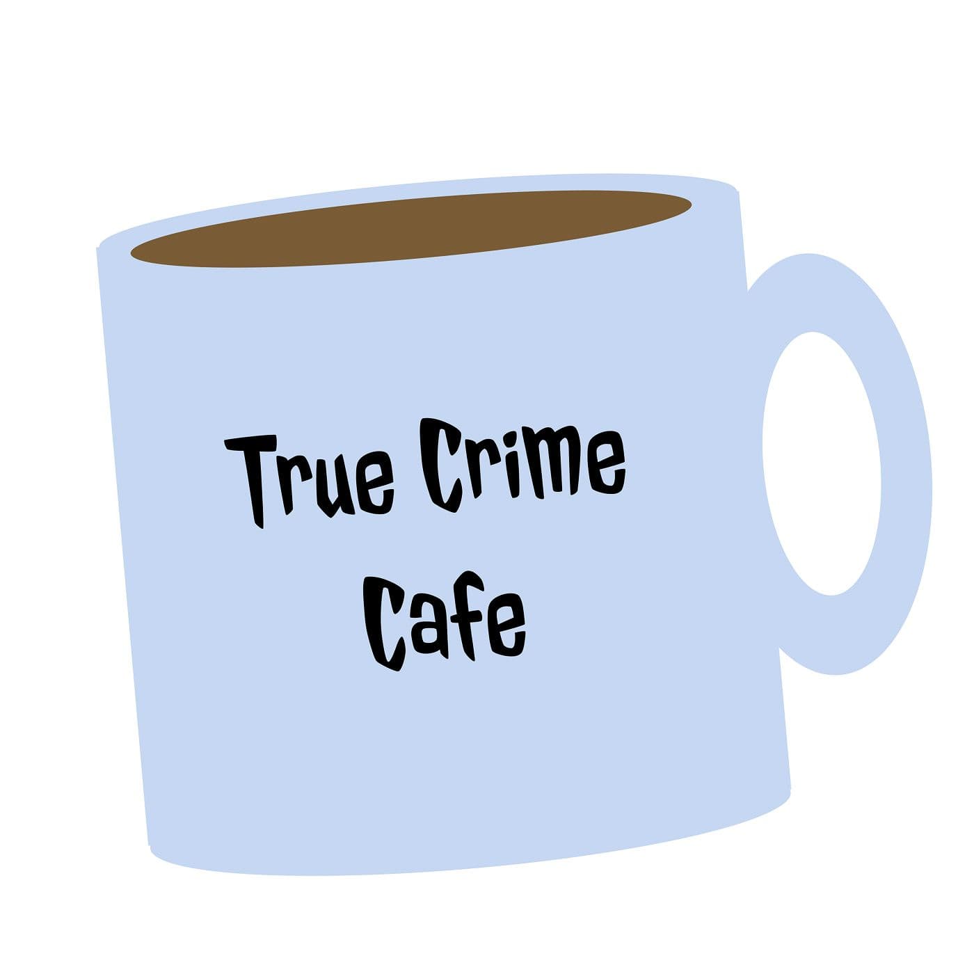True Crime Café - Podcasts