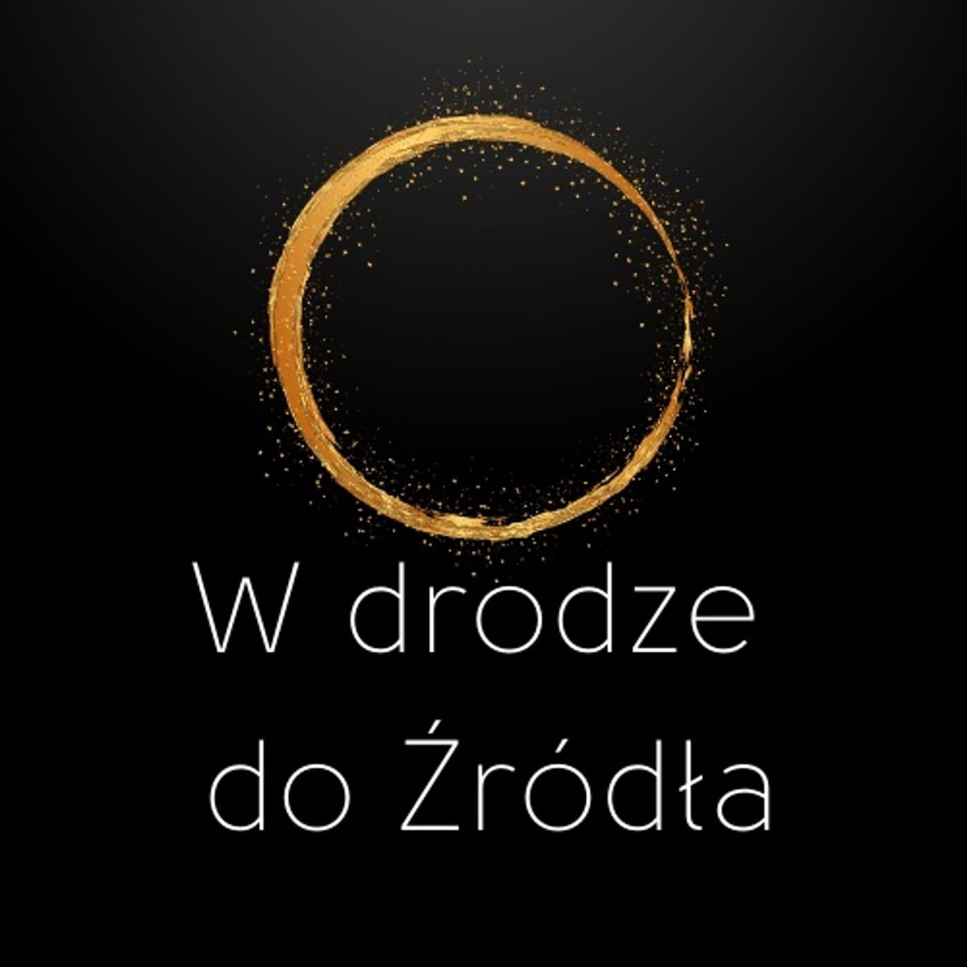 W drodze do Źródła - Podcasty