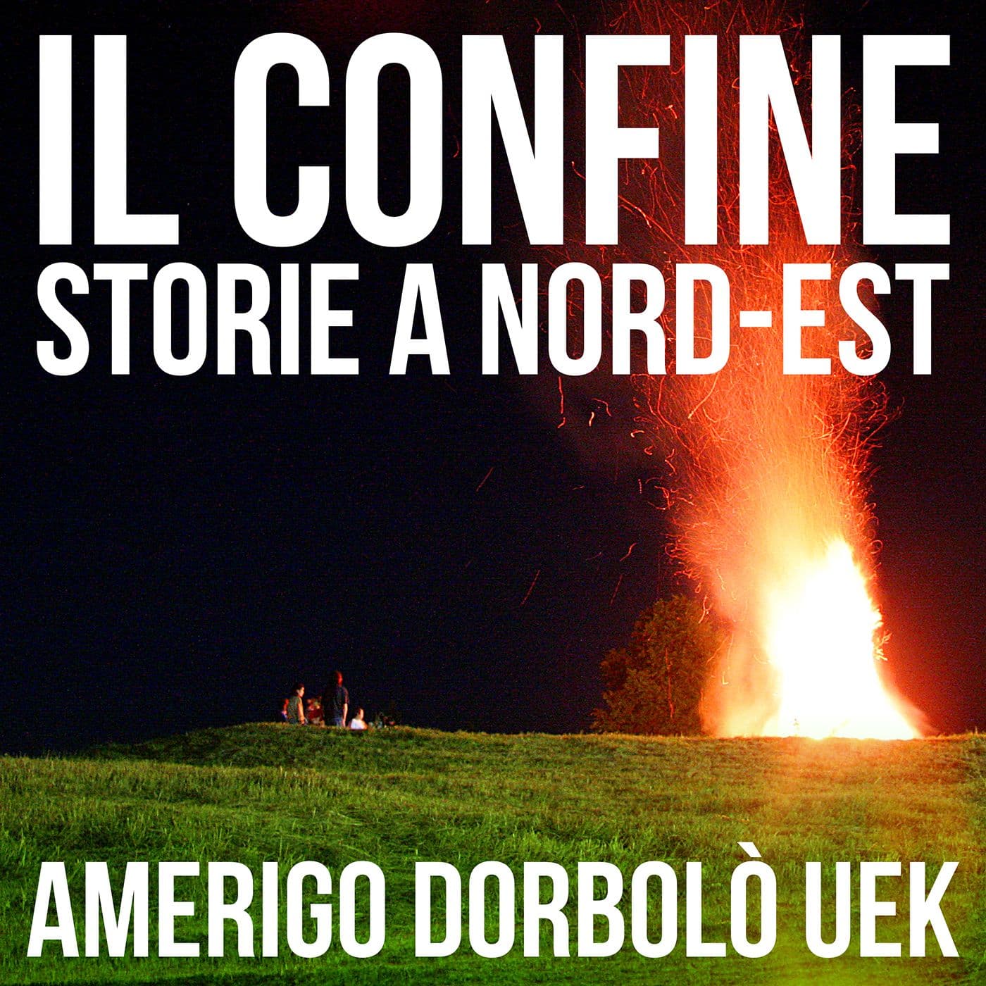 IL CONFINE, Storie a Nord-est - Podcast