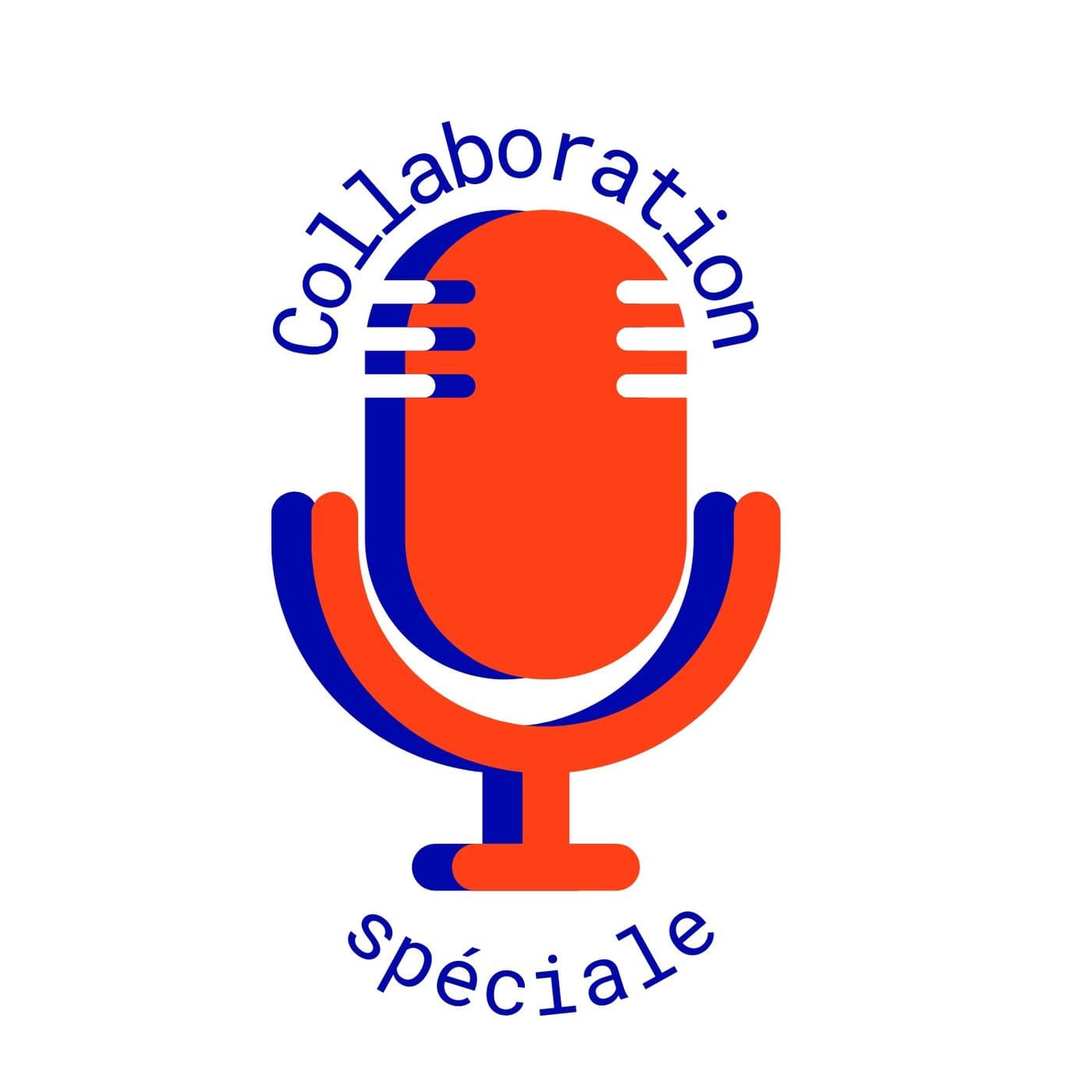 Collaboration spéciale - Podcasts