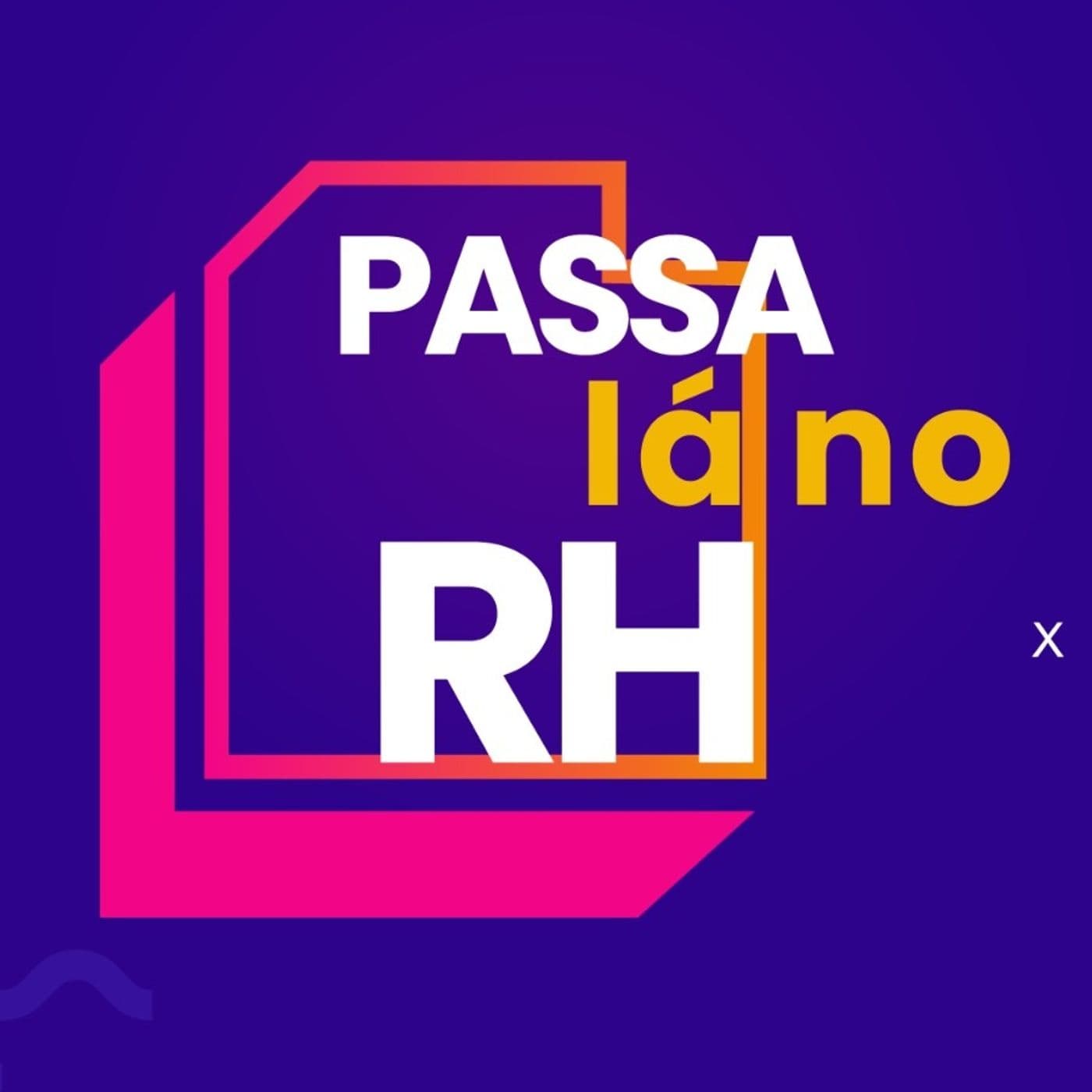 Passa lá no RH, com Joana Treptow e Juliene Salvan - Podcasts