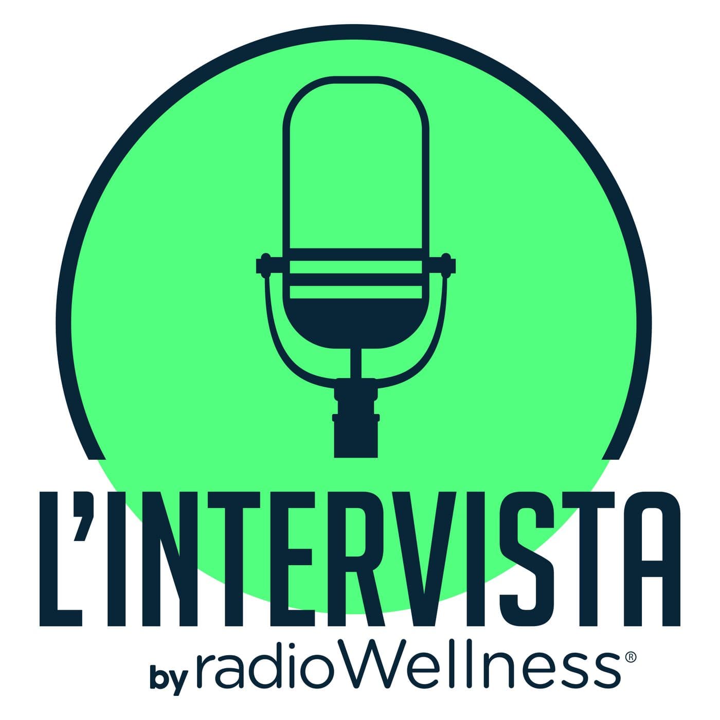 L'intervista - Radio Wellness - Podcast