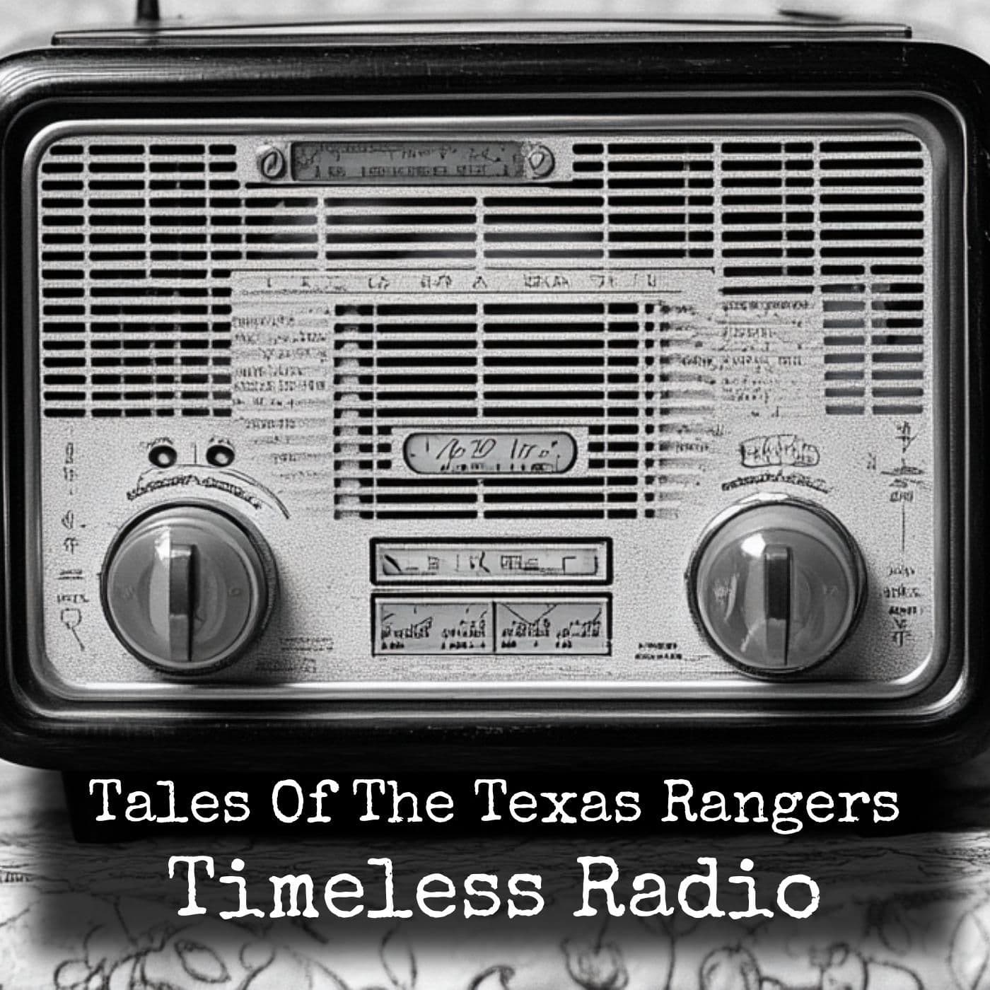 Tales Of The Texas Rangers - Timeless Radio - Podcasts